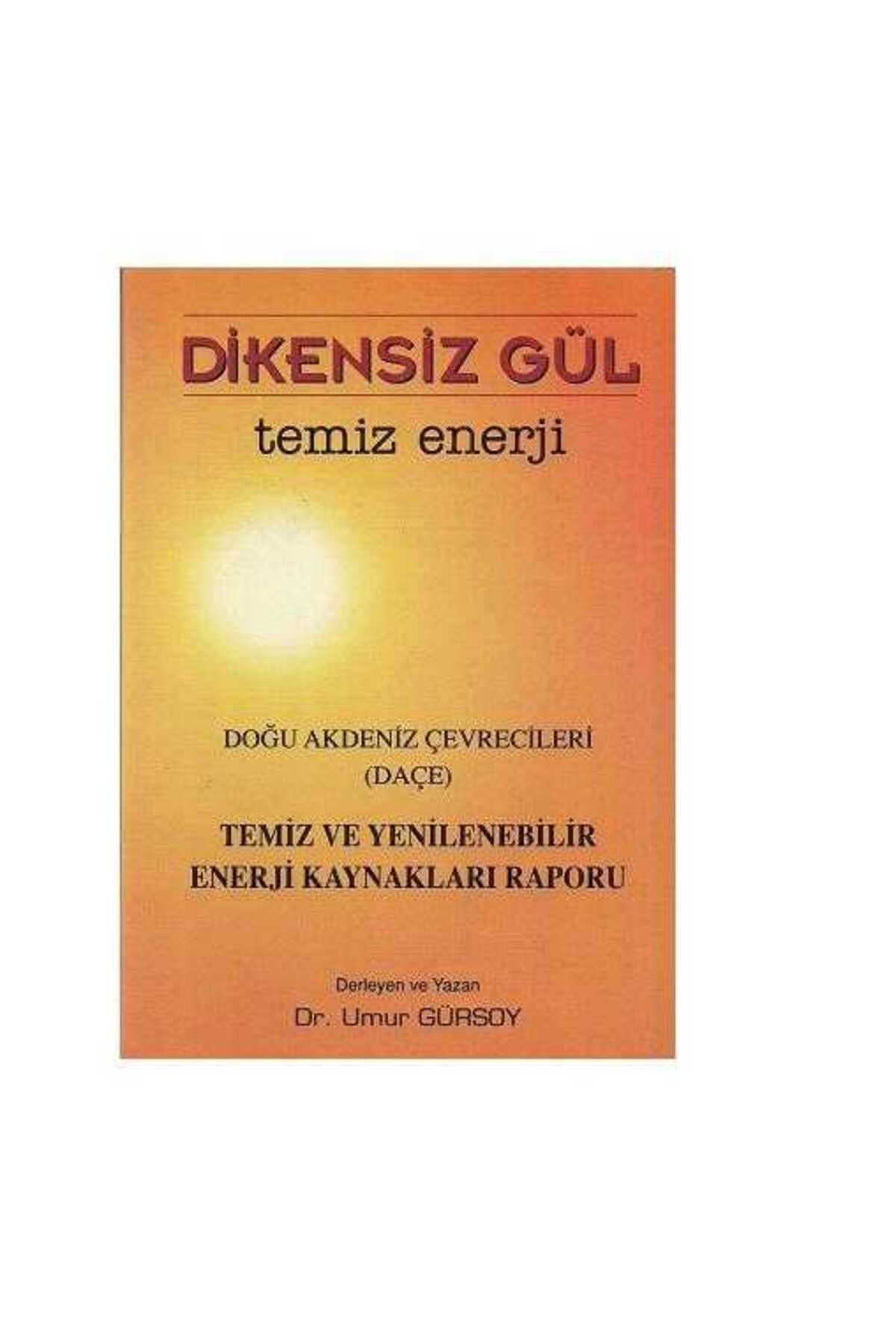 Türk Dil Kurumu Yayınları Dikensiz Gül Temiz Enerji - Doğu Akdeniz Çevrecileri Temiz ve Yenilenebilir