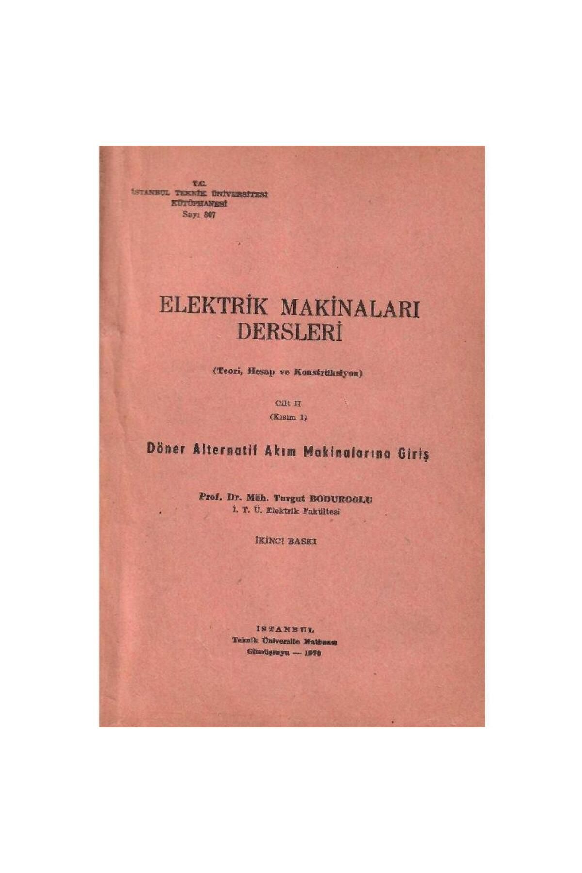 Türk Dil Kurumu Yayınları Elektrik Makinaları Dersleri Teori Hesap ve Konstrüksiyon Cilt II (Kısım 1)
