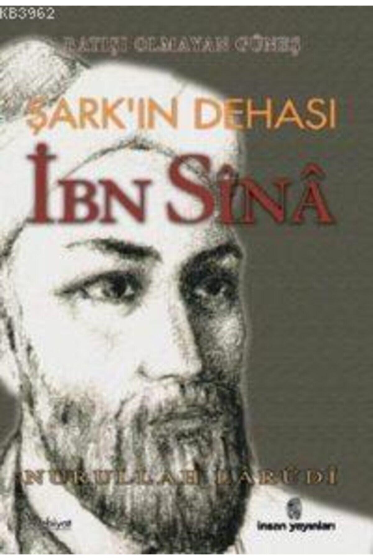 Literatürk Academia Şarkın Dehası İbn Sina - Batışı Olmayan Güneş / Nurullah Larudi (2000 Basım)