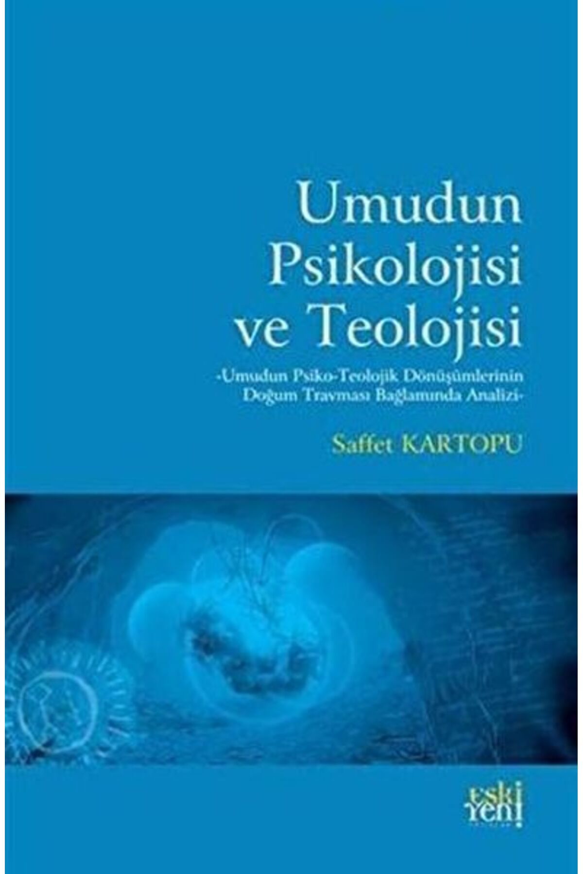 Destek Yayınları Umudun Psikolojisi ve Teolojisi