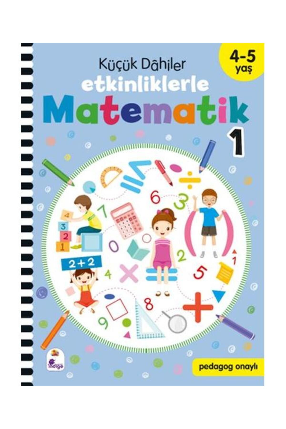 İndigo Kitap Küçük Dahiler – Etkinliklerle Matematik 1 (4 5 Yaş )