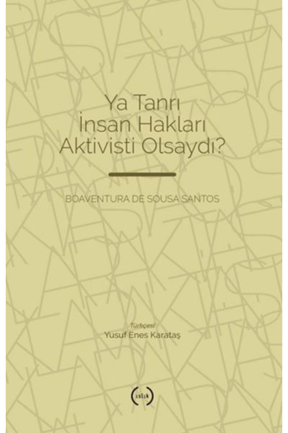 Islık Yayınları Ya Tanrı İnsan Hakları Aktivisti Olsaydı?