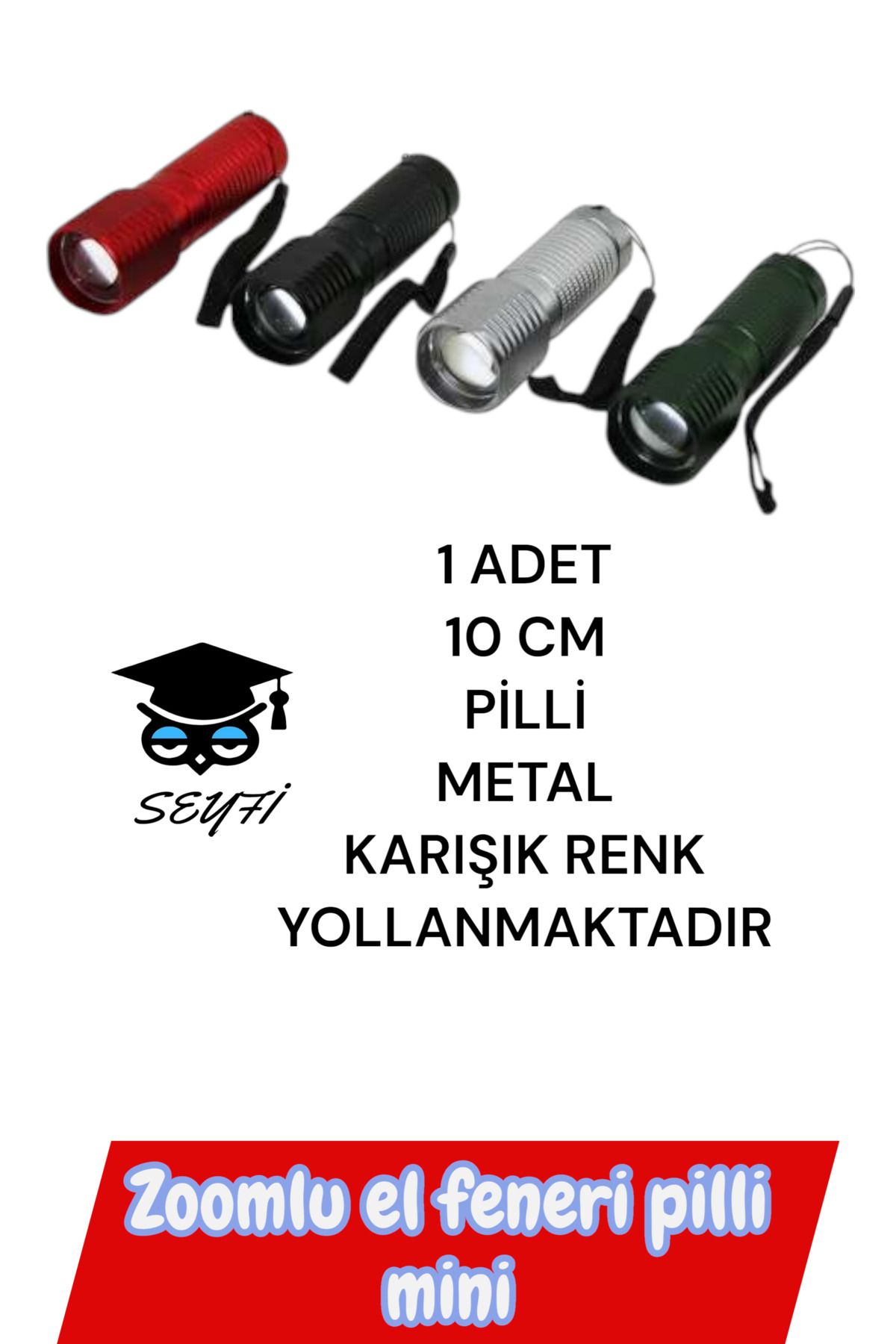SEYFİKİRTASİYE 1 ADET 10 CM PİLLİ METAL EL FENERİ KARIŞIK RENK YOLLANMAKTADIR