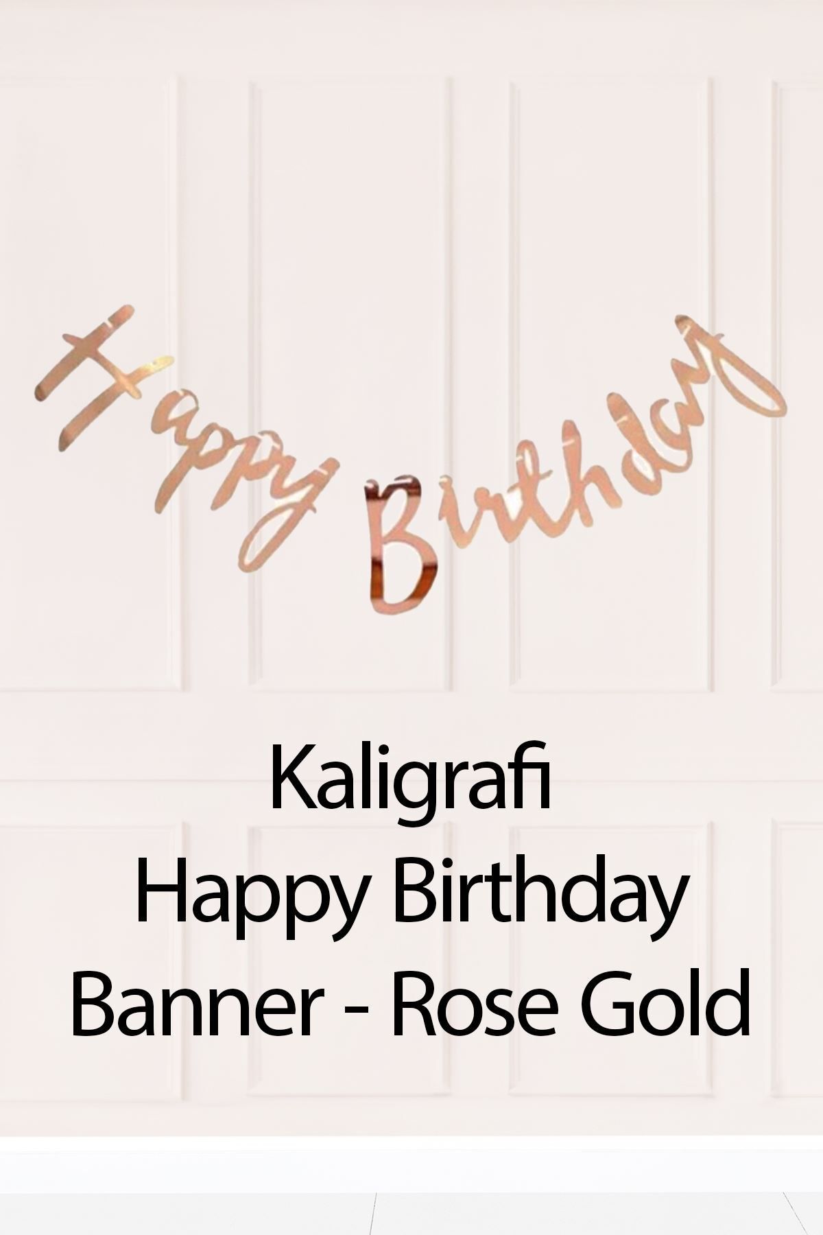 Atölye Mi Rose Gold Happy Birthday El Yazısı Kaligrafi Banner Doğum Günü Duvar Süsü