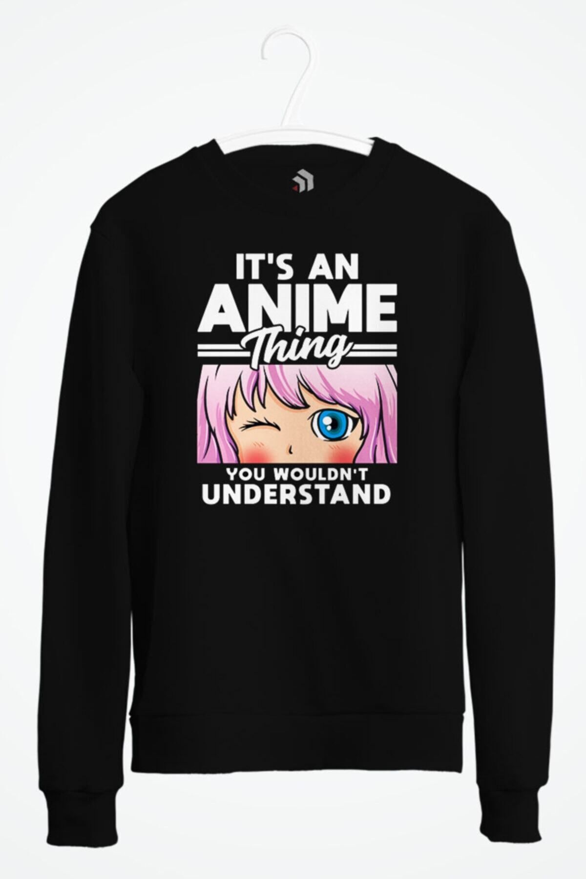 karikatürstore Anime Girl An Anime Thing You Wouldn't Understand Baskılı Sweatshirt