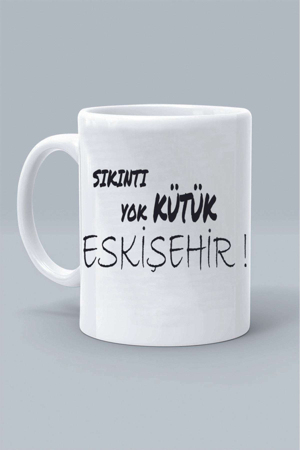 Olympus plus SIKINTI YOK KÜTÜK ESKİŞEHİR ! MODDO TASARIM BASKILI BEYAZ KLASİK KUPA BARDAK