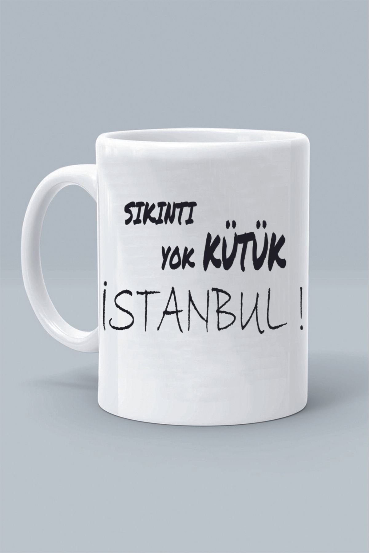 Olympus plus SIKINTI YOK KÜTÜK İSTANBUL ! MODDO TASARIM BASKILI BEYAZ KLASİK KUPA BARDAK