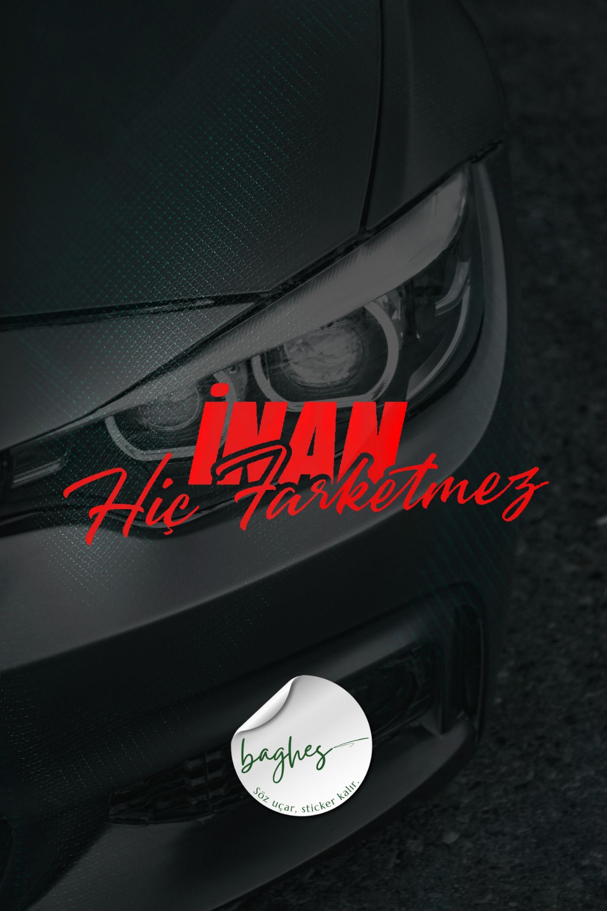 Baghes İnan Hiç Farketmez Yazı JDM Araba-Motosiklet Cam Etiket Sticker 20x7cm
