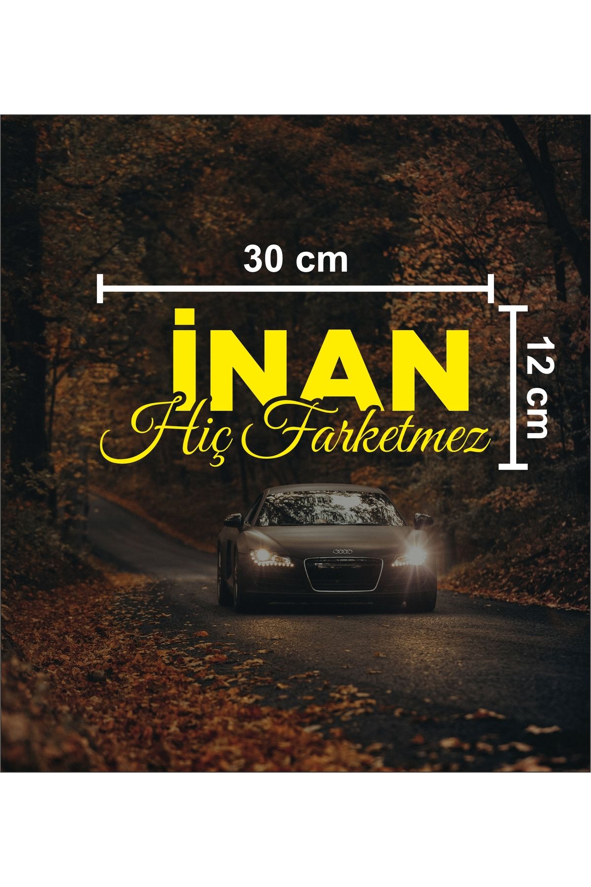 sticker "İNAN HİÇ FARKETMEZ" 30x12 cm Sticker