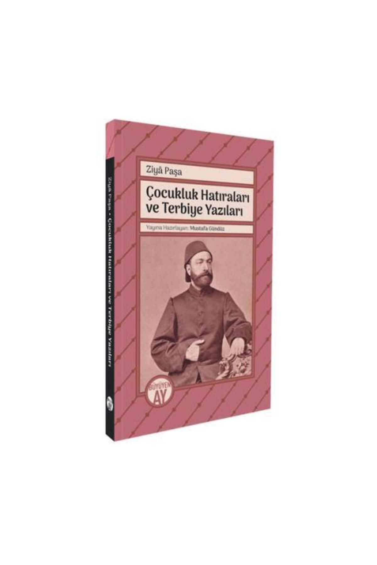Büyüyen Ay Yayınları Çocukluk Hatıraları ve Terbiye Yazıları / Ziyâ Paşa, Mustafa Gündüz