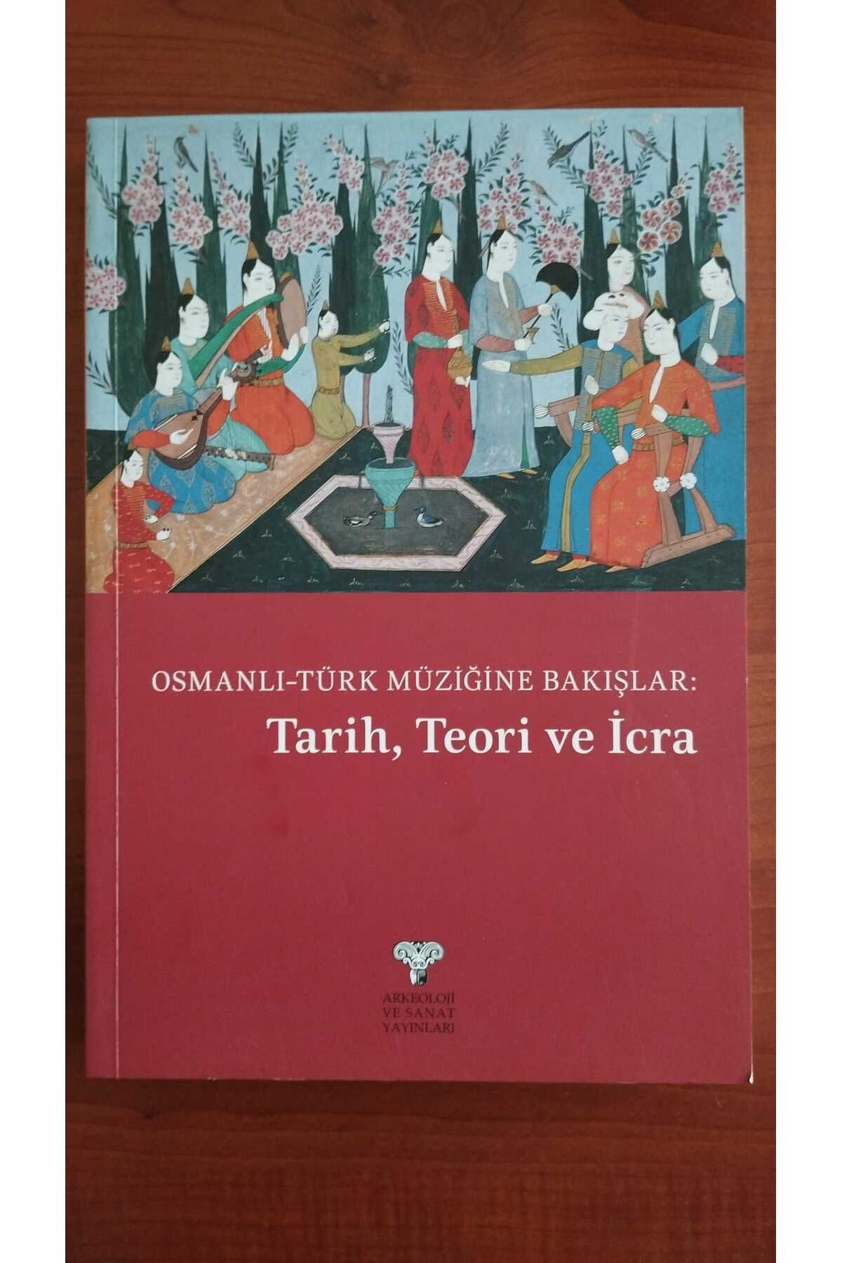 Arkeoloji ve Sanat Yayınları Osmanlı-Türk Müziğine BAkışlar: Tarih, Teori ve İcra