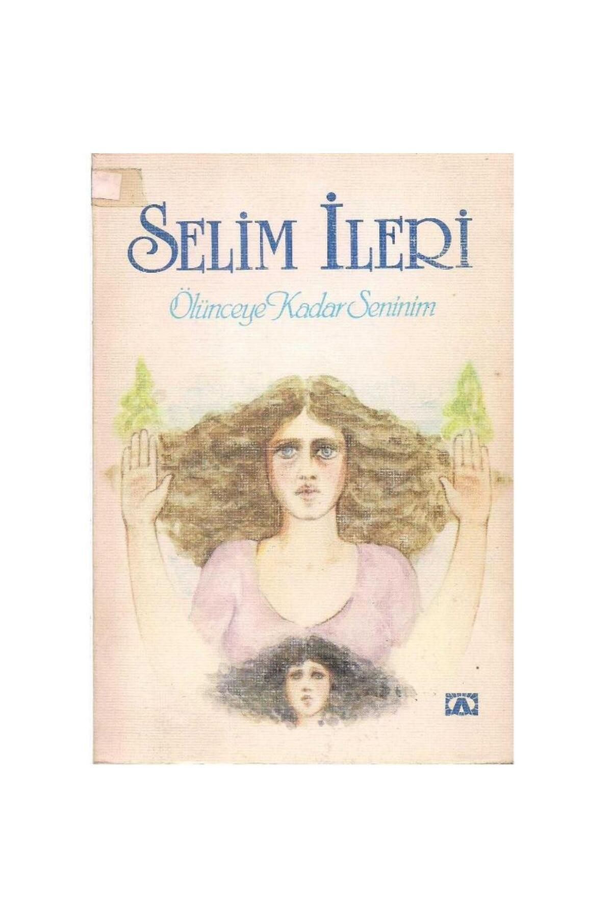 Türk Dil Kurumu Yayınları Ölünceye Kadar Seninim - Selim İleri ( 2. El )