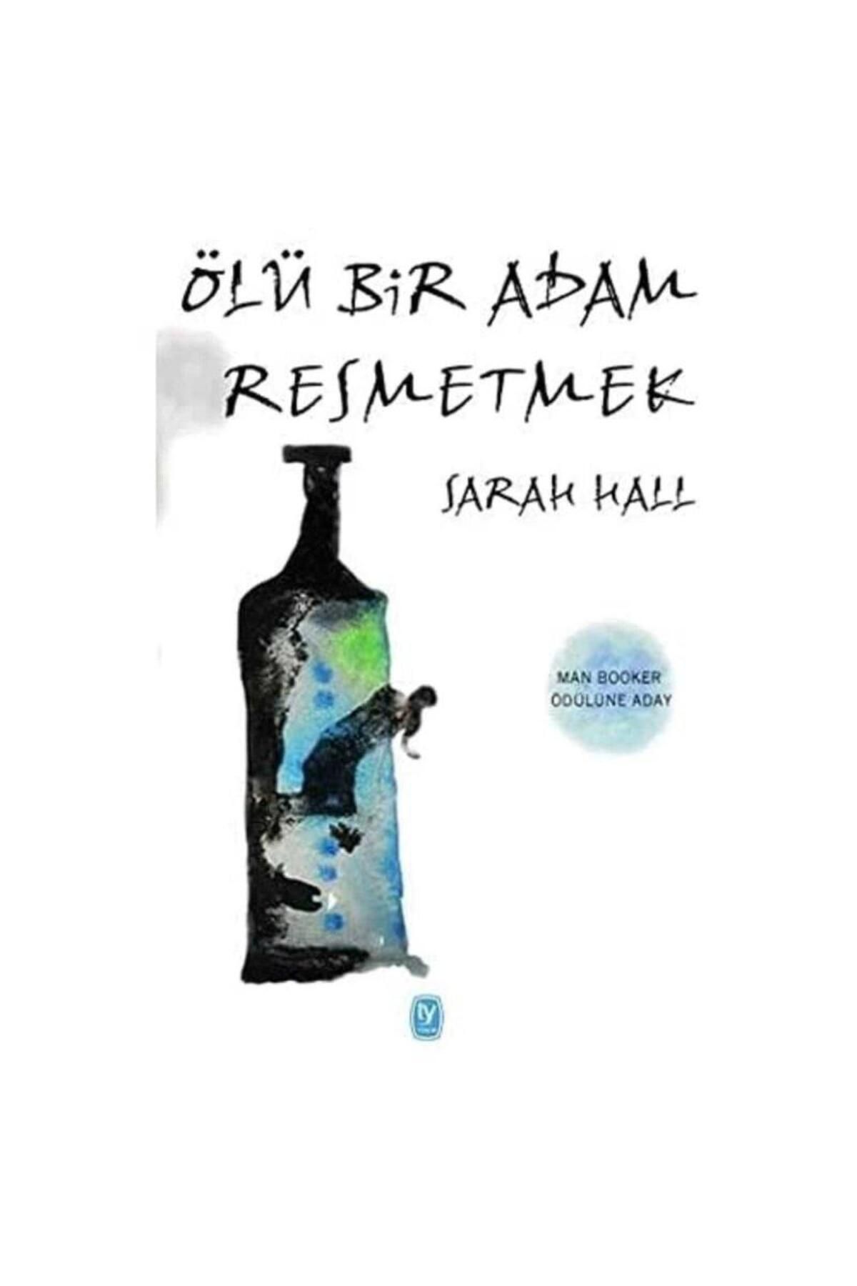 Türk Dil Kurumu Yayınları Ölü Bir Adam Resmetmek - Sarah Hall (1.Baskı)