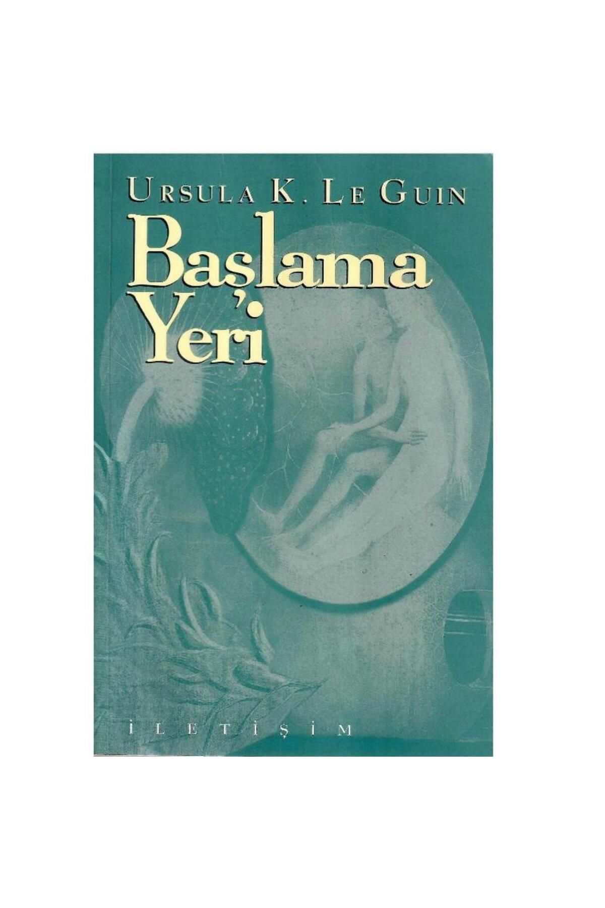 Türk Dil Kurumu Yayınları Başlama Yeri - Ursula Kroeber Le Guin (1.Baskı)
