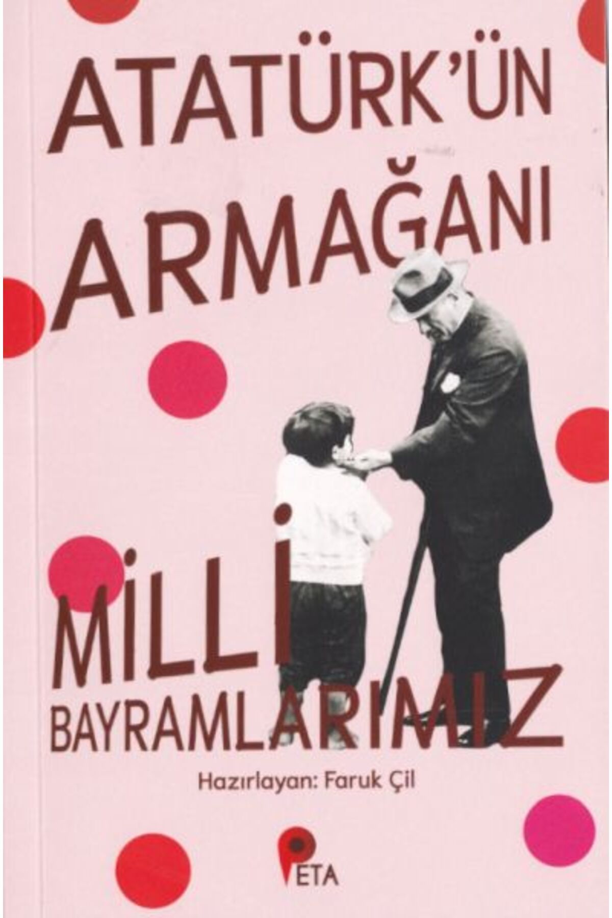 peta kitap Atatürk’ün Armağanı Milli Bayramlarımız