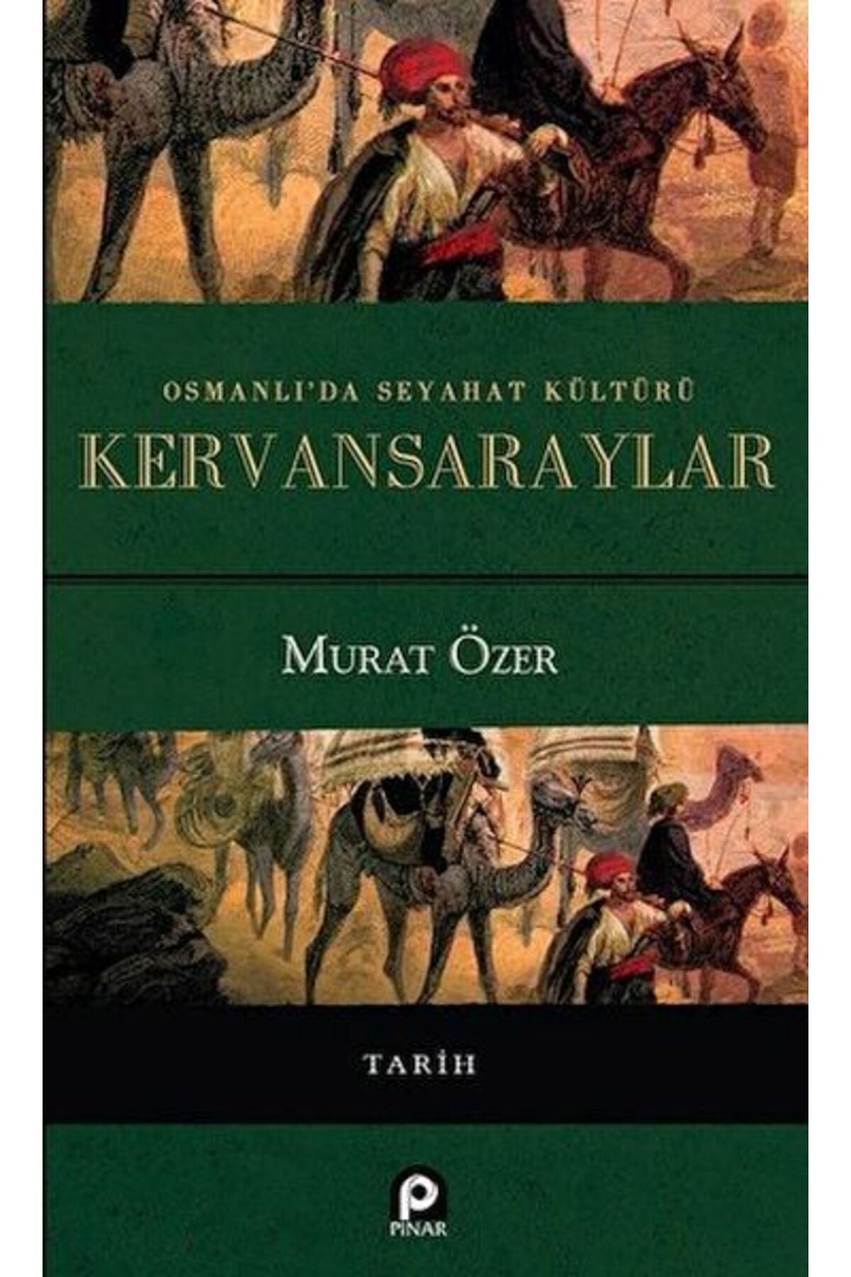 Pınar Yayınları Osmanlı'da Seyahat Kültürü Kervansaraylar