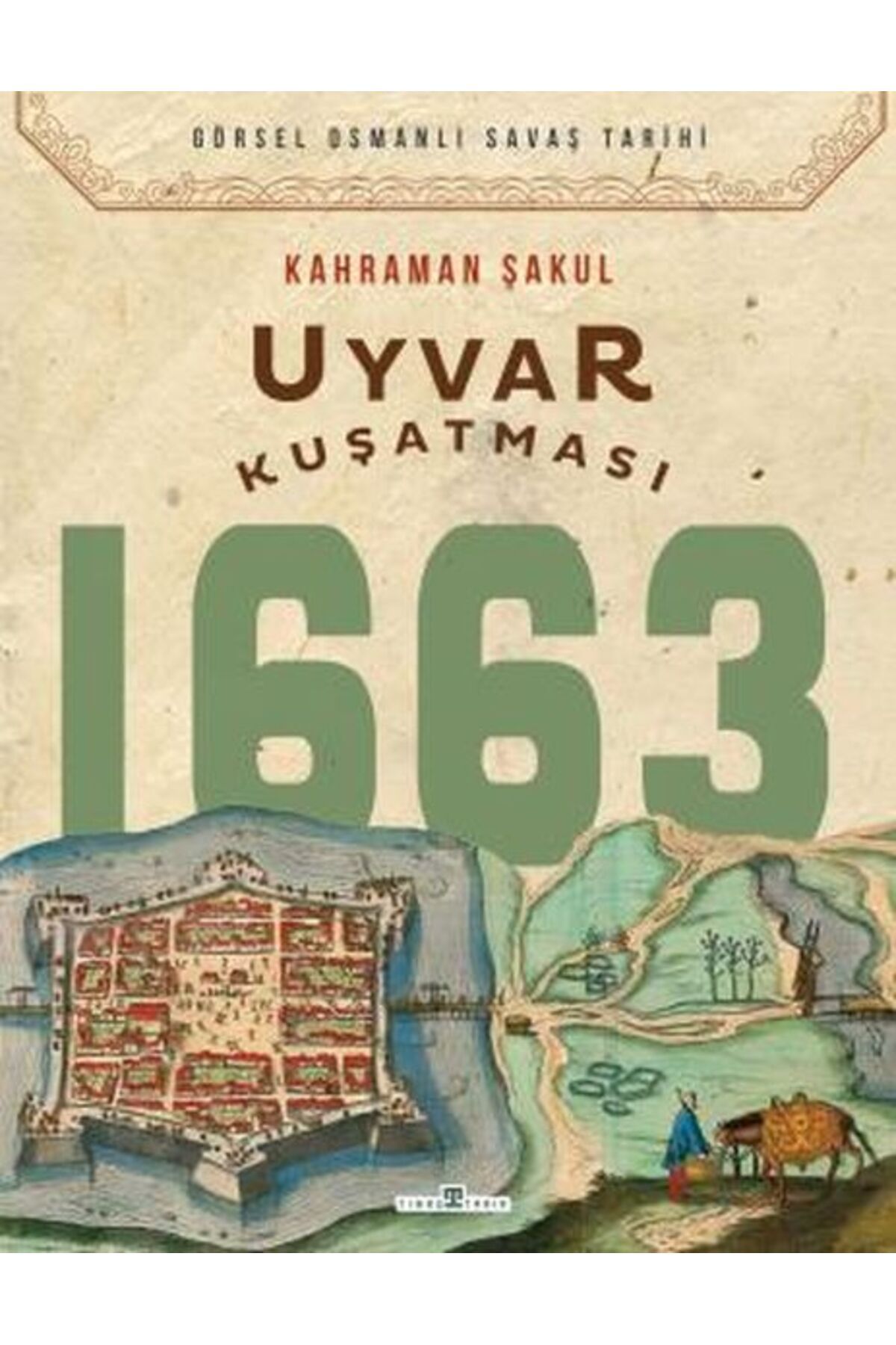 Timaş Yayınları Uyvar Kuşatması 1663