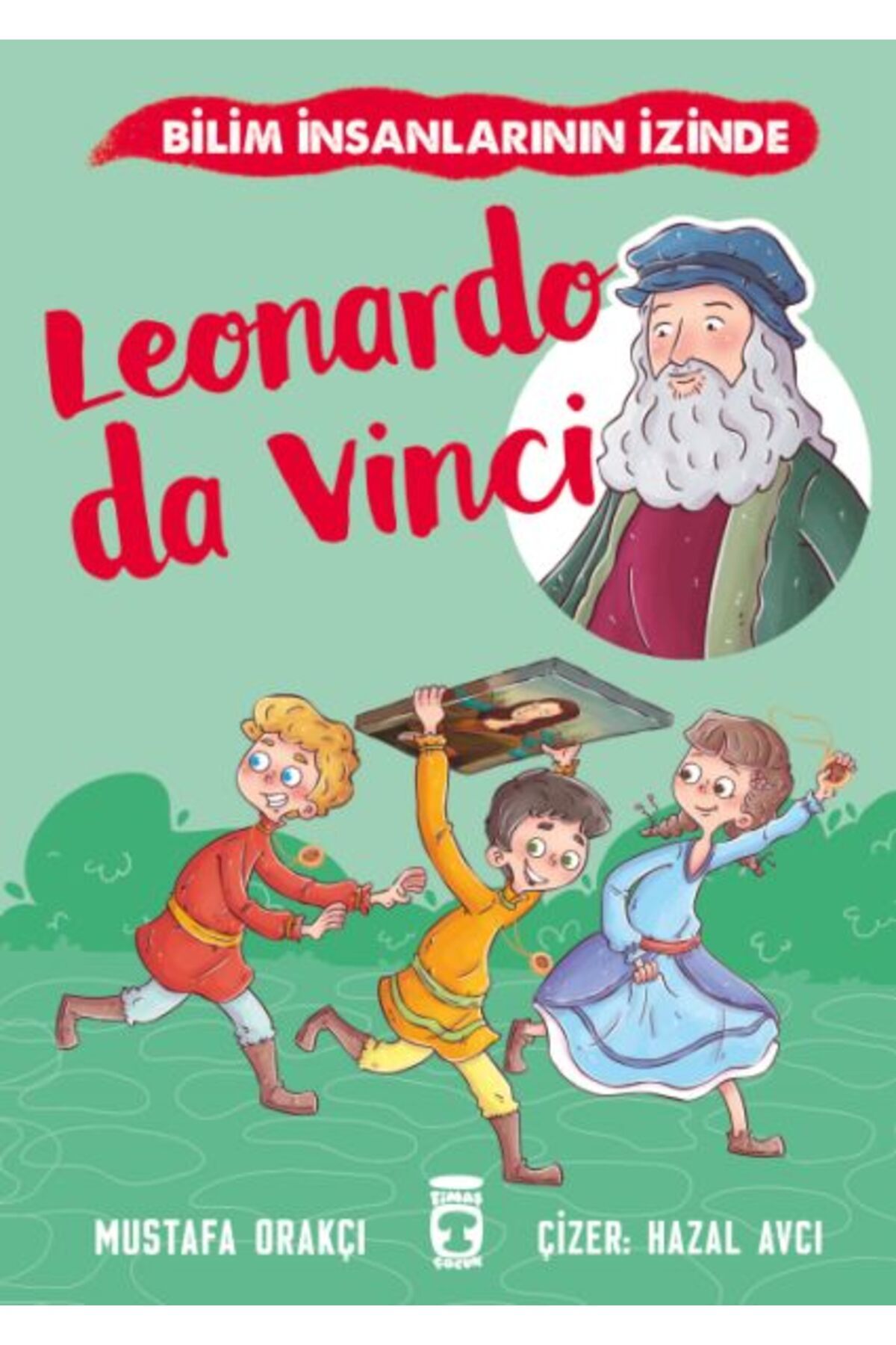 Timaş Çocuk Leonardo Da Vinci - Bilim İnsanlarının İzinde