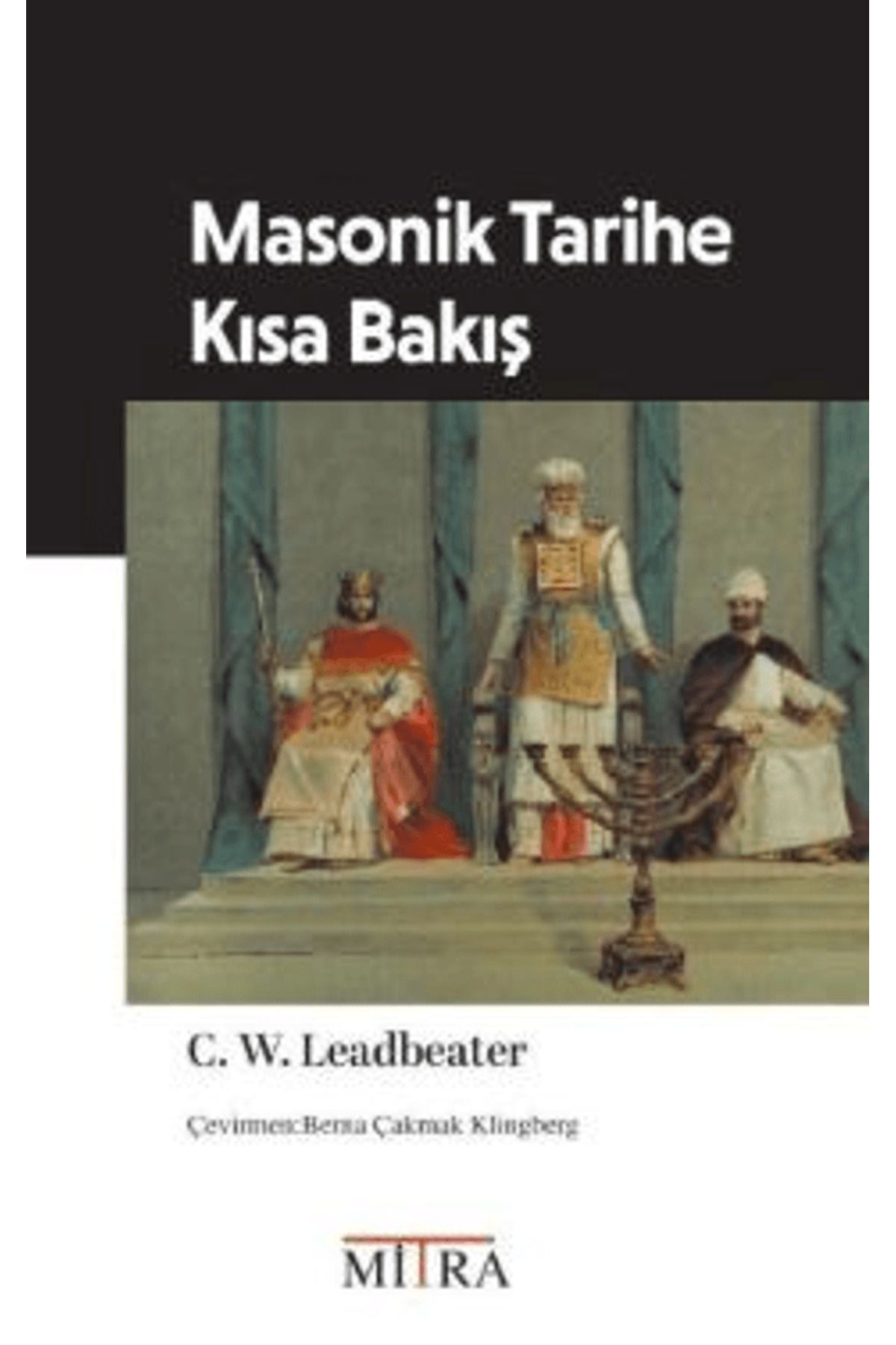Mitra Yayınları Masonik Tarihe Kısa Bakış / C. W. Leadbeater / Mitra Yayınları / 9786259700458