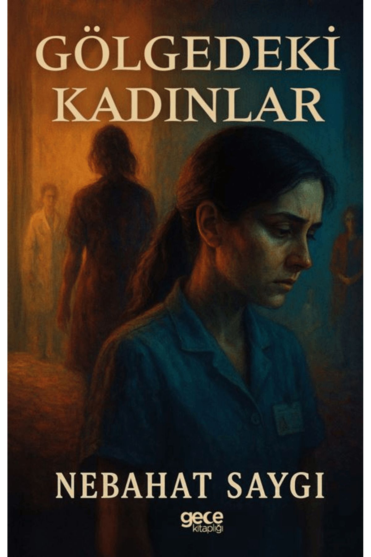 Gece Kitaplığı Gölgedeki Kadınlar / Nebahat Saygı / Gece Kitaplığı / 9786253883935