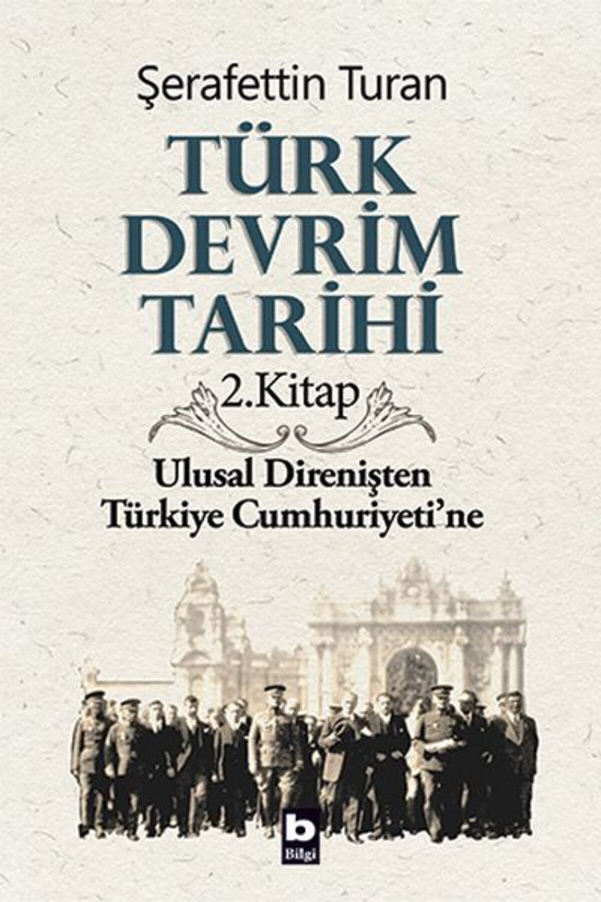 Bilgi Yayınevi Türk Devrim Tarihi 2. Kitap - Ulusal Direnişten Türkiye Cumhuriyeti'ne
