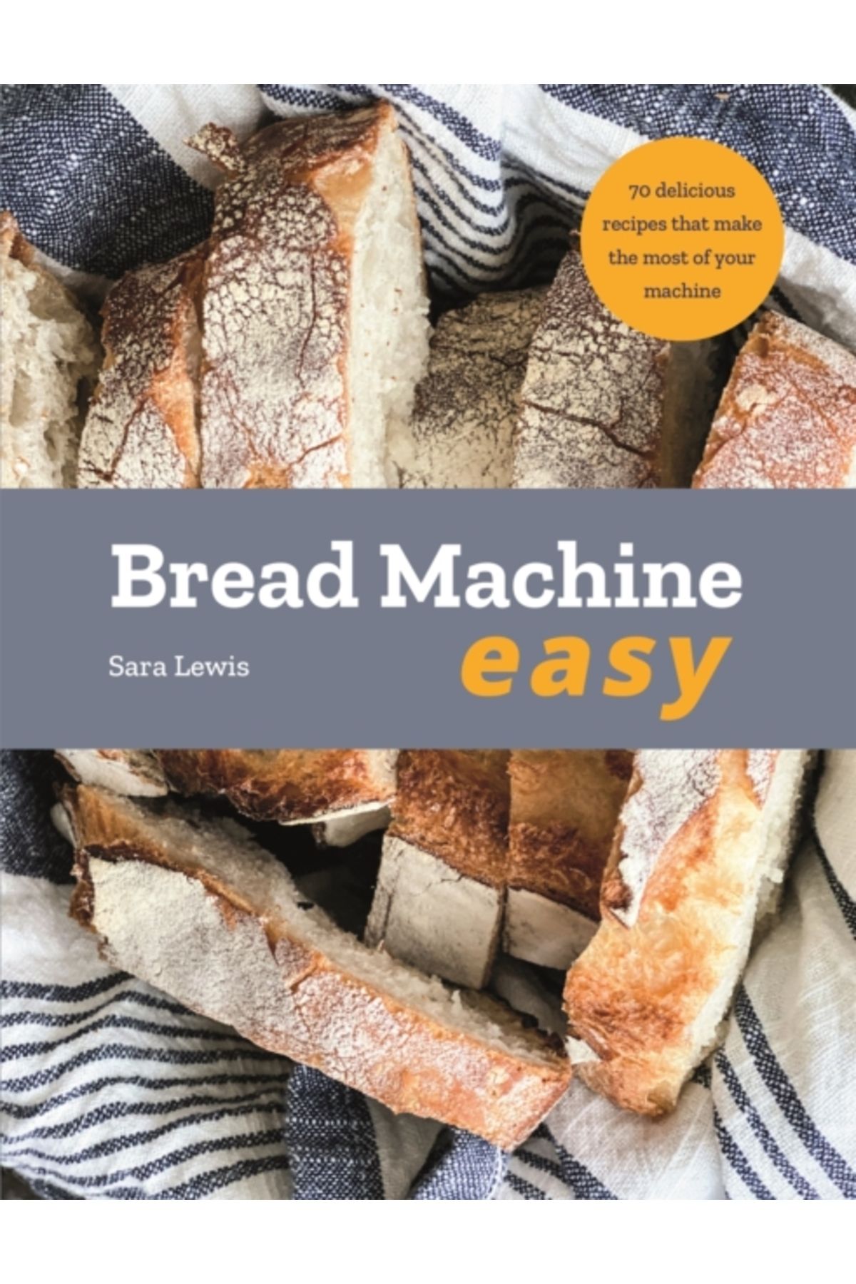 Pandora Kitabevi Bread Machine Easy : 70 Delicious Recipes That Make the Most of Your Machine