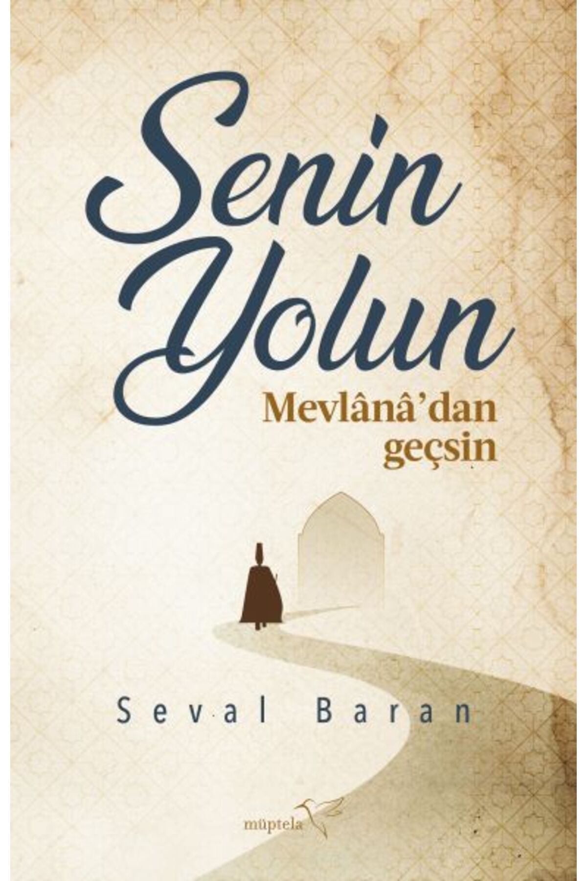 Müptela Yayınları Senin Yolun Mevlânâ’dan Geçsin