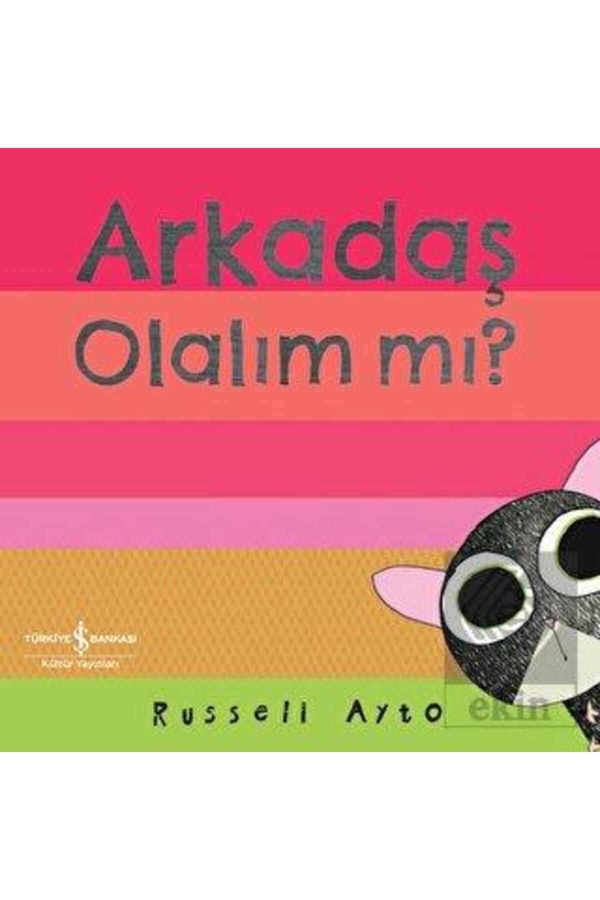 TÜRKİYE İŞ BANKASI KÜLTÜR YAYINLARI Arkadaş Olalım Mı?