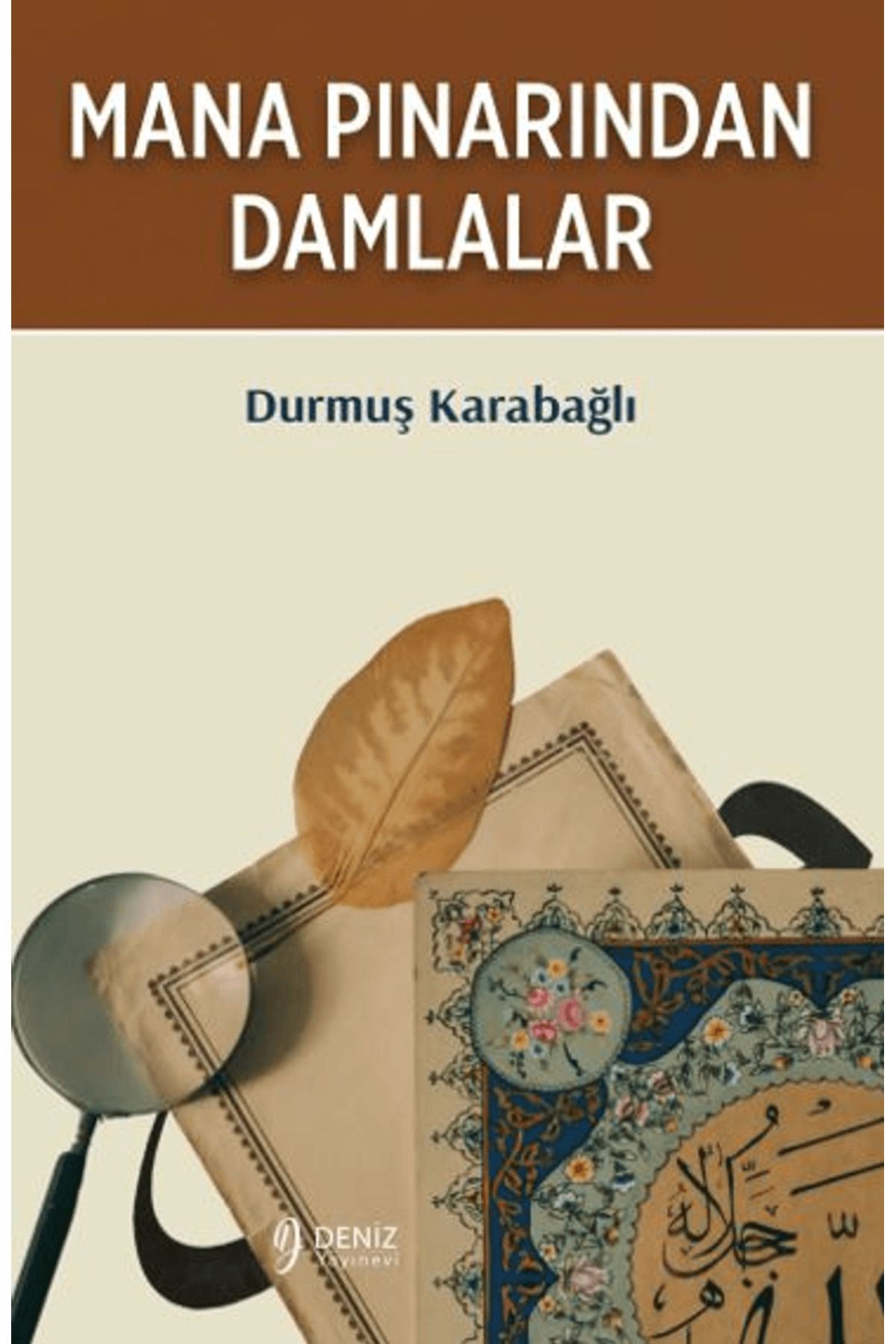 DENİZ YAYINEVİ Mana Pınarından Damlalar / Durmuş Karabağlı / Deniz Yayınevi / 9786259701455