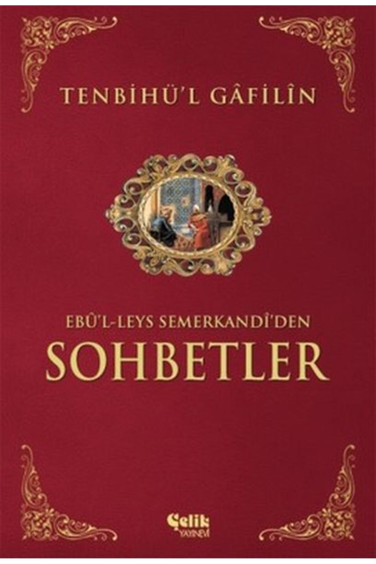 Çelik Yayınevi Sohbetler Tenbihü'l Gafilin