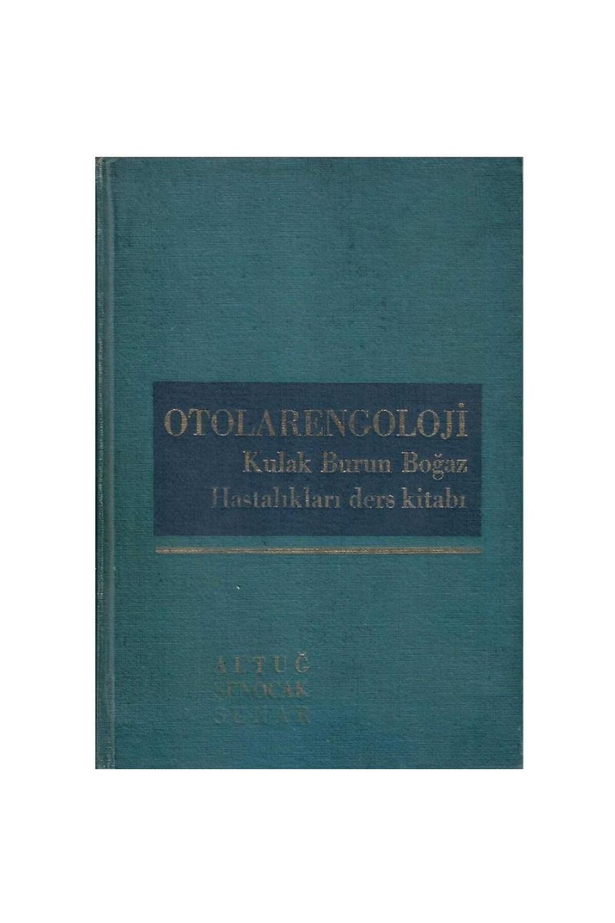 Türk Dil Kurumu Yayınları Otolarengoloji Kulak Burun Boğaz Hastalıkları - M.Hikmet Altuğ-F.Şenocak-O.Sunar
