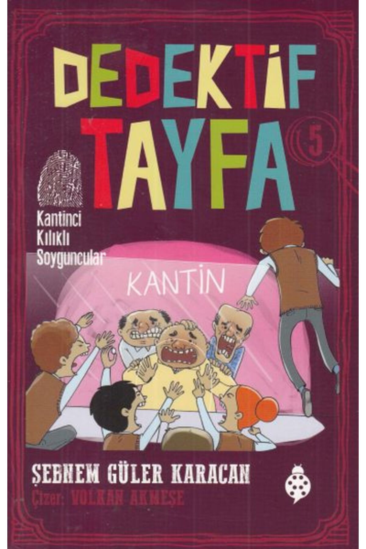 Uğurböceği Yayınları Dedektif Tayfa 5 - Kantinci Kılıklı Soyguncular