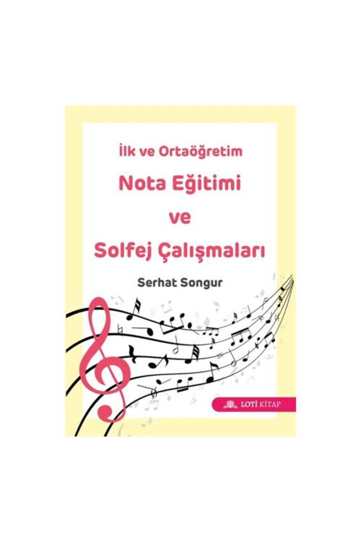 LOTİ KİTAP İlk ve Ortaöğretim Nota Eğitimi ve Solfej Çalışmaları