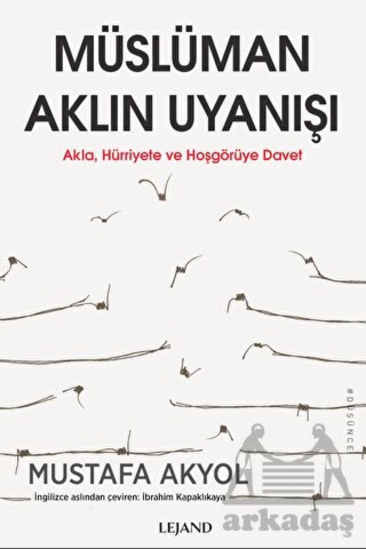 Lejand Müslüman Aklın Uyanışı - Akla, Hürriyete Ve Hoşgörüye Davet