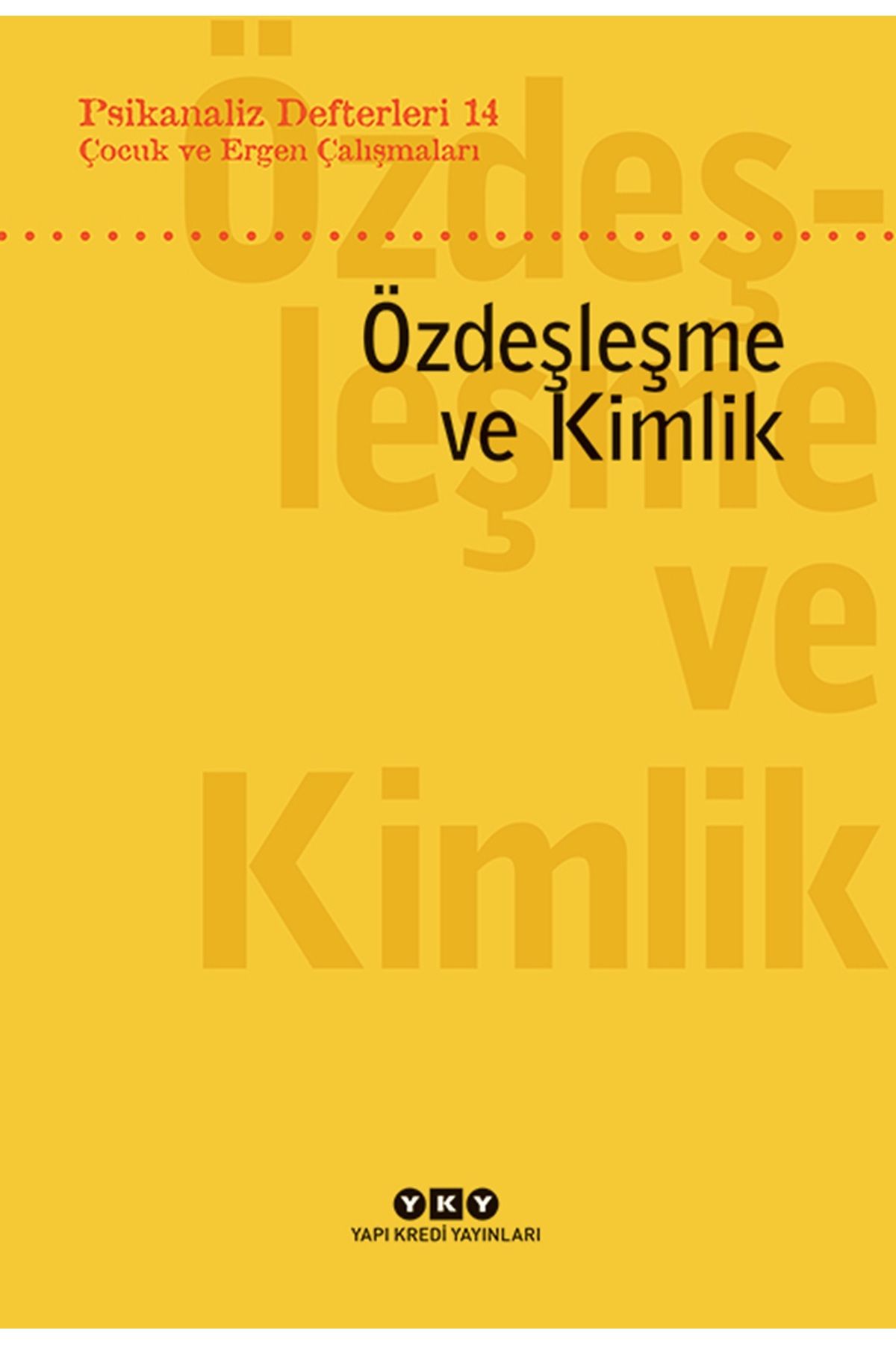 Yapı Kredi Yayınları Psikanaliz Defterleri 14: Çocuk ve Ergen Çalışmaları – Özdeşleşme ve Kimlik