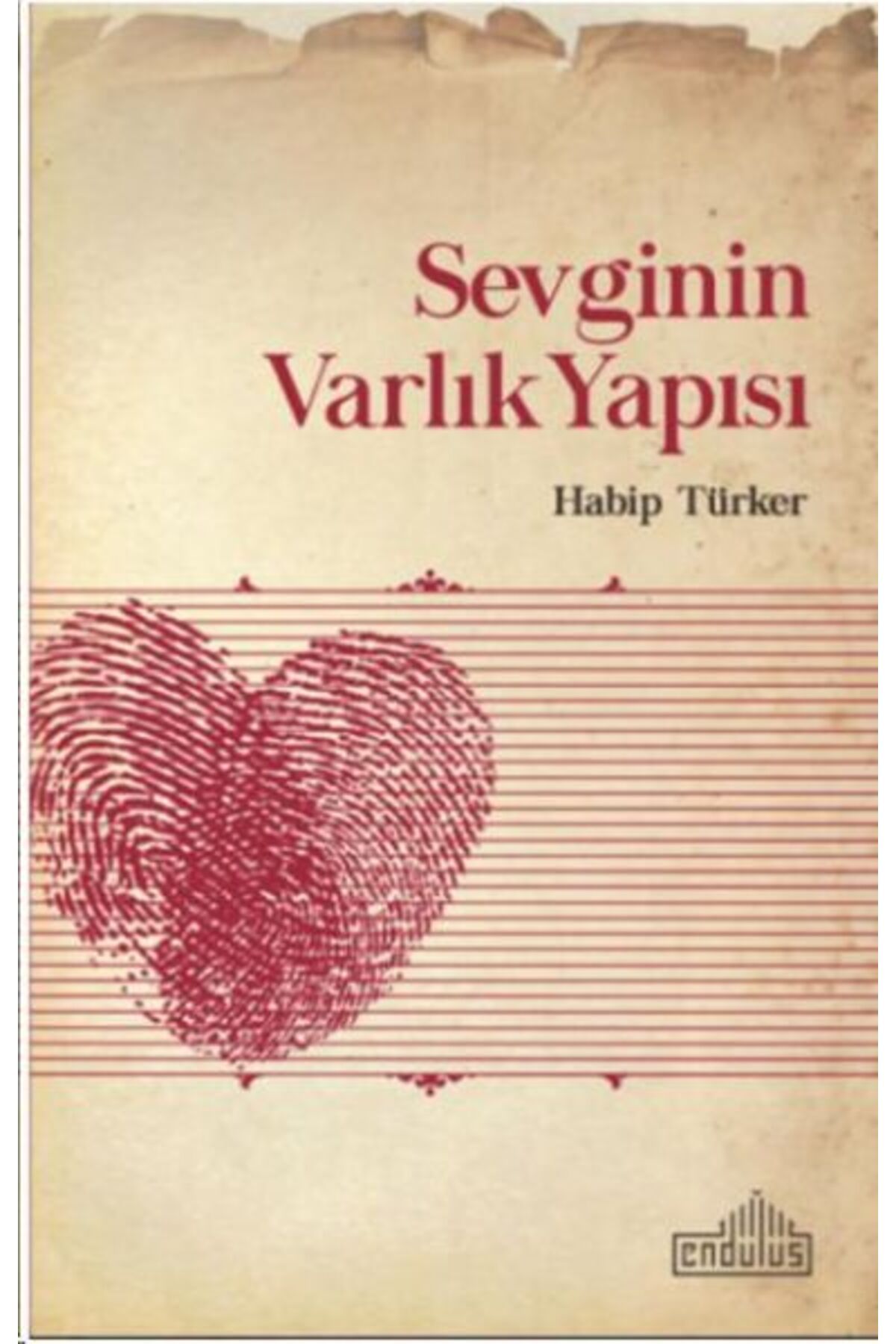 Endülüs Yayınları Sevginin Varlık Yapısı