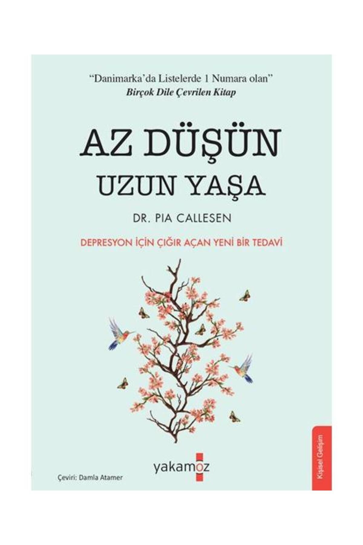 Yakamoz Yayınları Az Düşün Uzun Yaşa