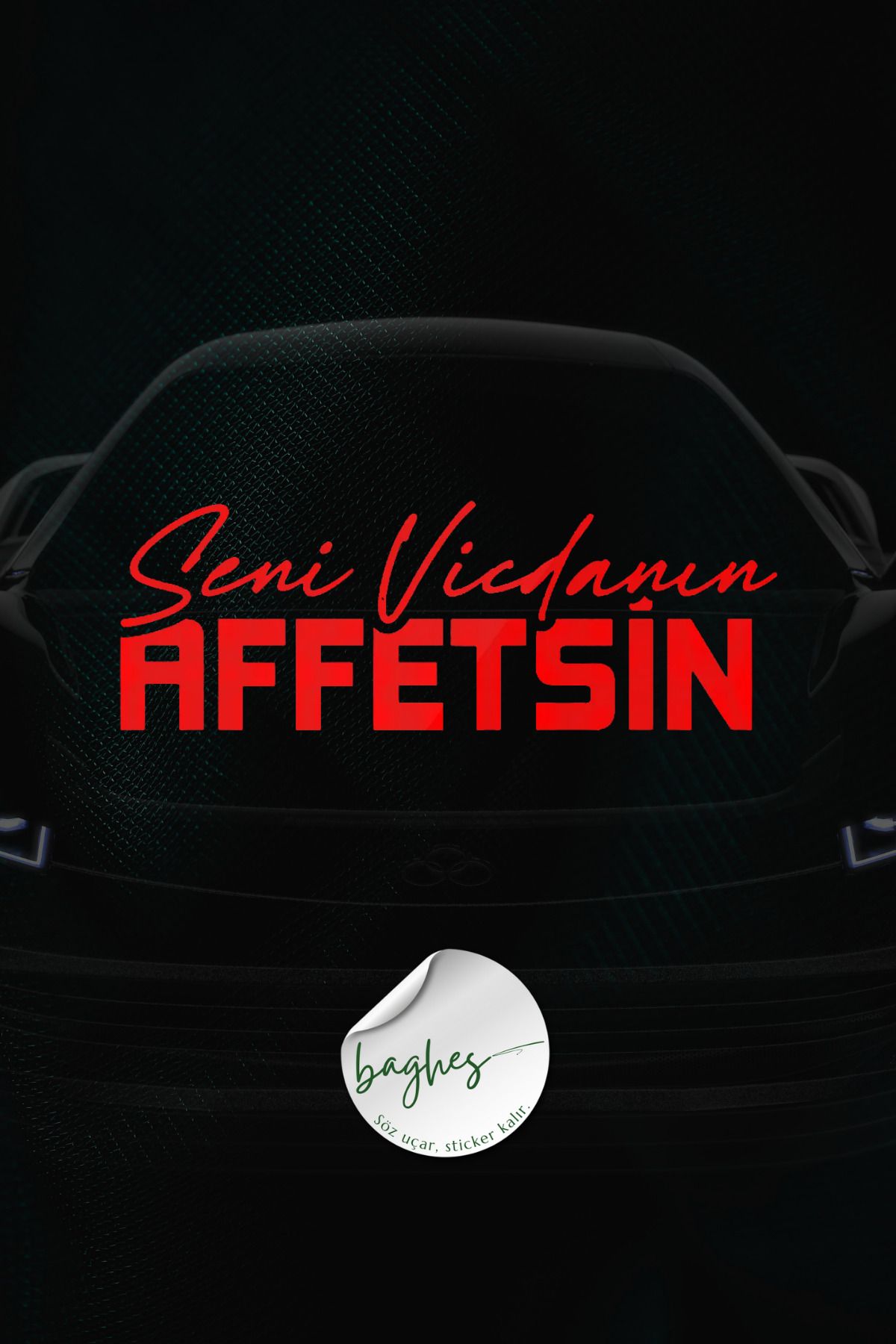 Baghes Seni Vicdanın Affetsin Yazı Araba - Motosiklet Cam Etiket Sticker 24x8,4cm