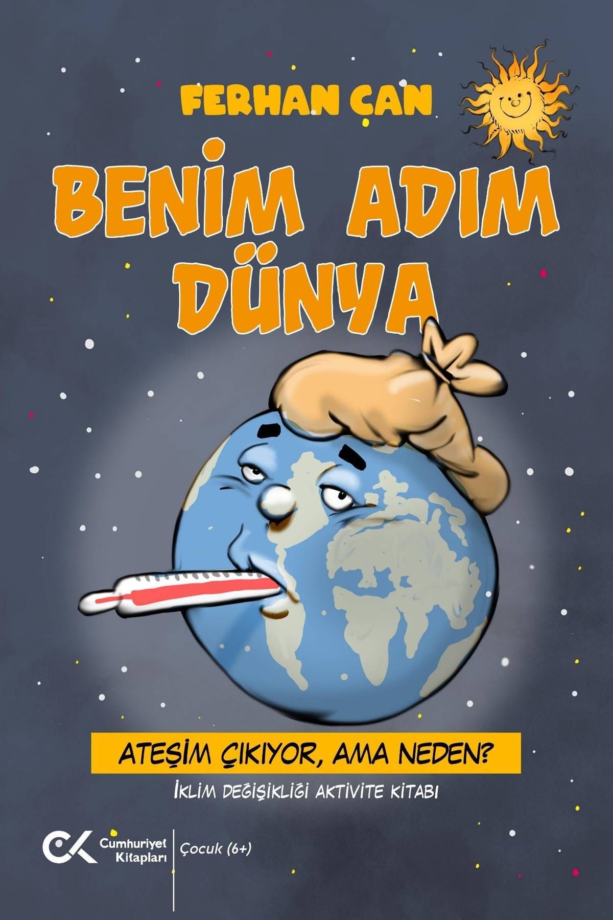 Cumhuriyet Kitapları Benim Adım Dünya/ Ateşim Çıkıyor, Ama Neden?