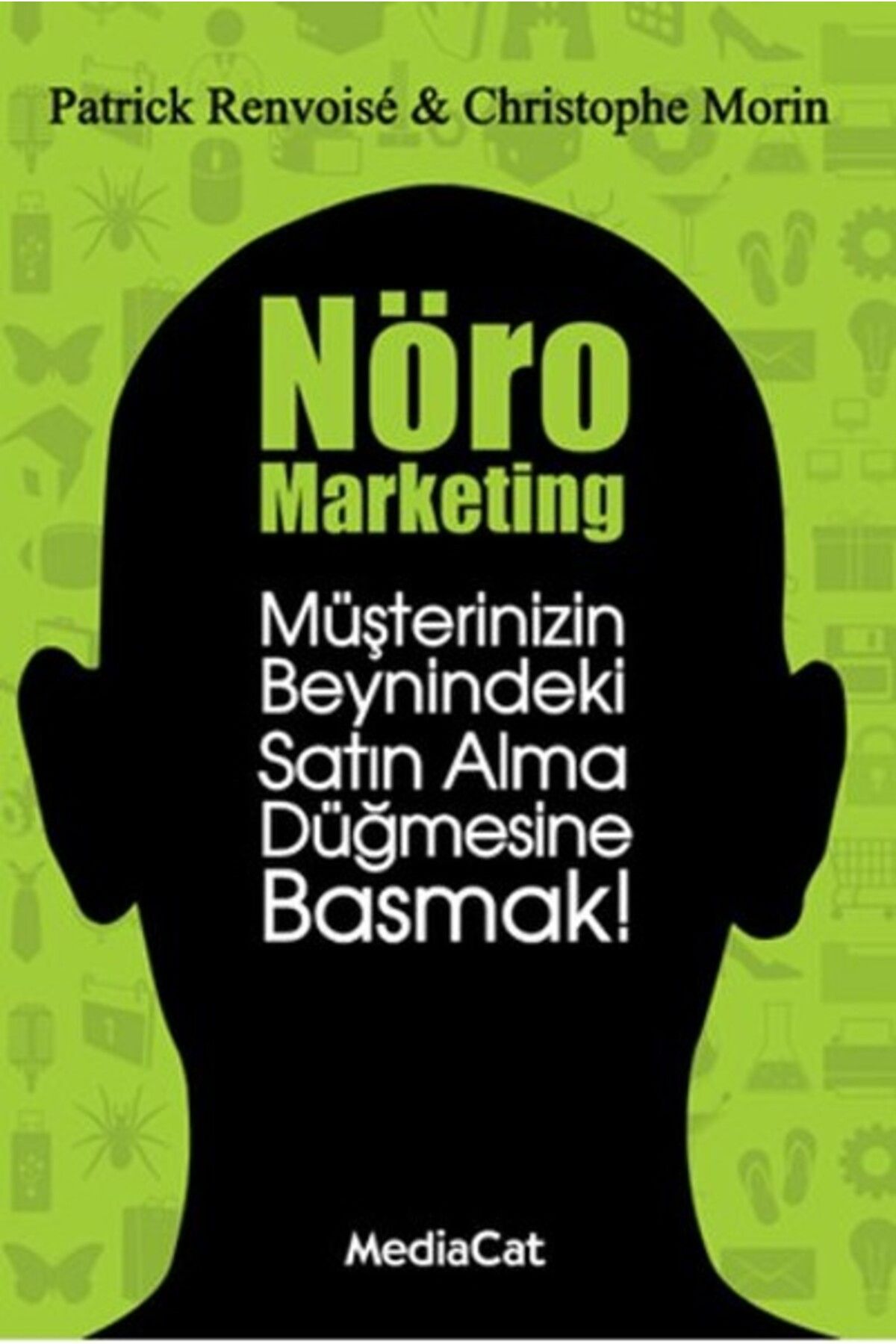 MediaCat Kitapları Nöro Marketing Müşterinizin Beynindeki Satın Alma Düğmesine Basmak