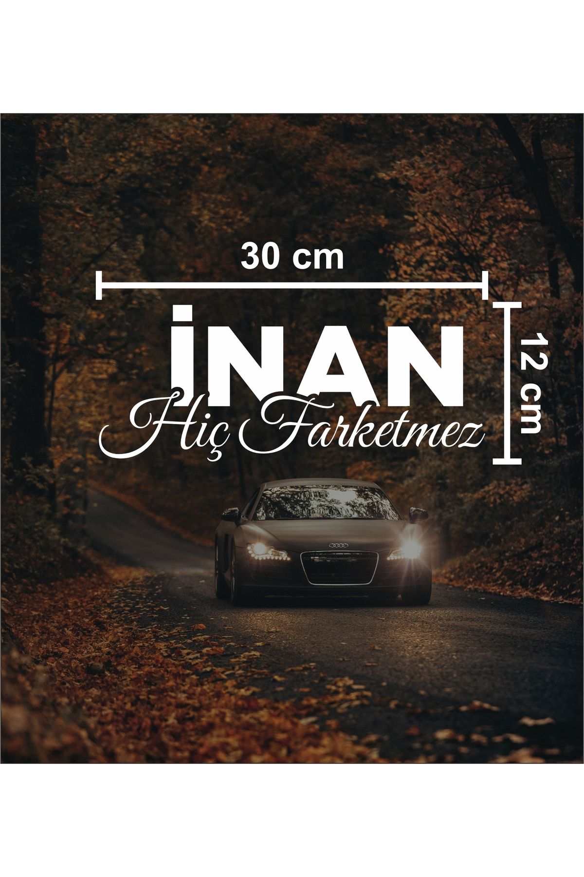 sticker "İNAN HİÇ FARKETMEZ" 30x12 cm Sticker