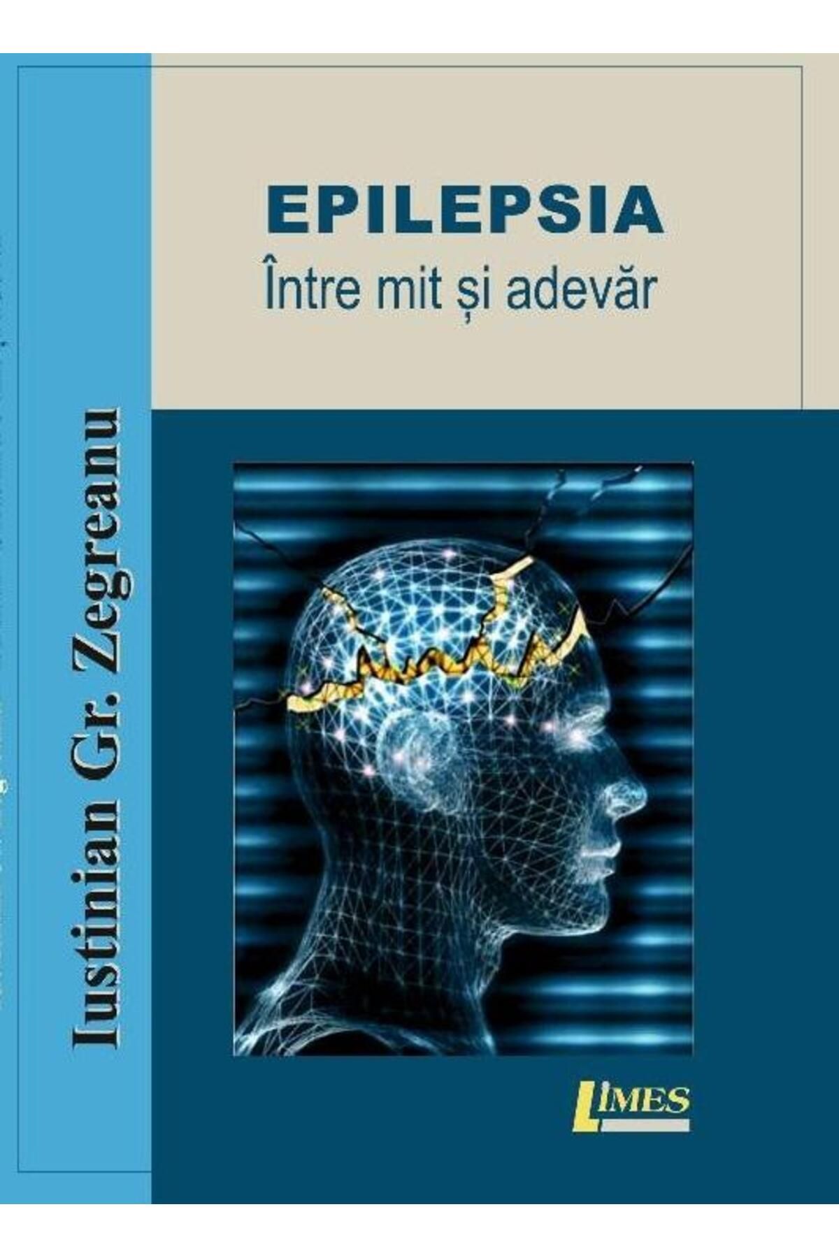 Editura Limes-Epilepsy. Between myth and truth, Iustinian Gr. Zegreanu 1