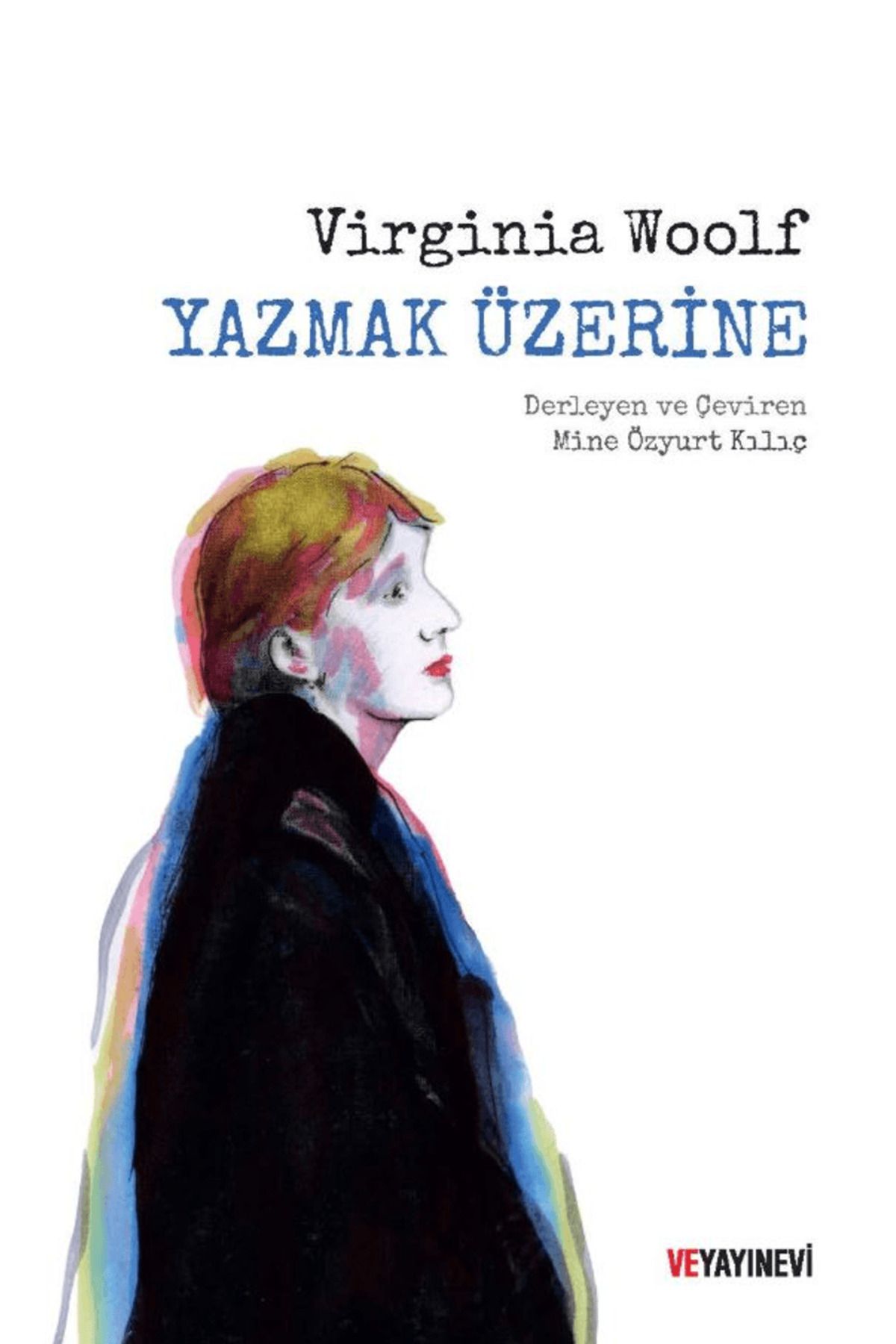 Ve Yayınevi Yazmak Üzerine / Virginia Woolf / Ve Yayınevi / 9786059626491