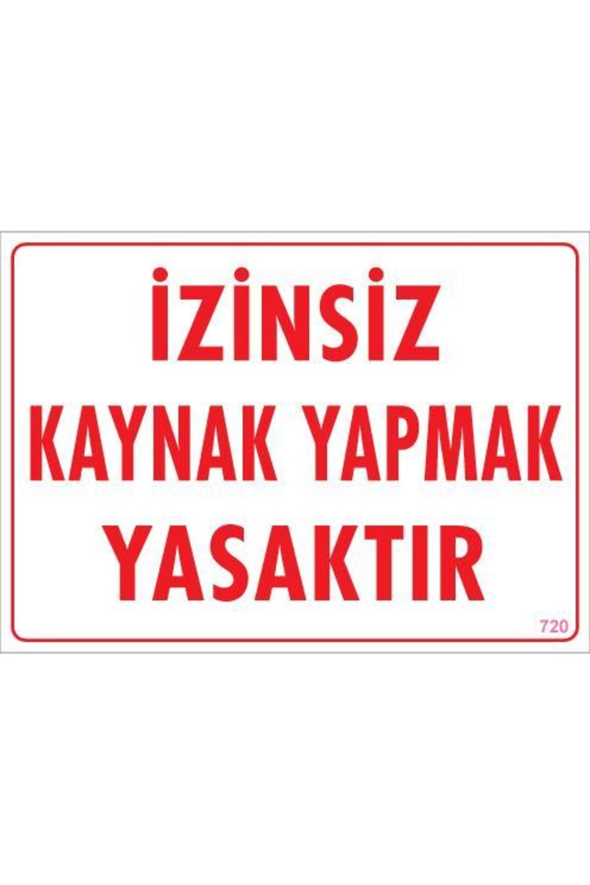 Toptan Bulurum Kaynak Yapmak Yasaktır Uyarı Levhası 25x35 KOD:720