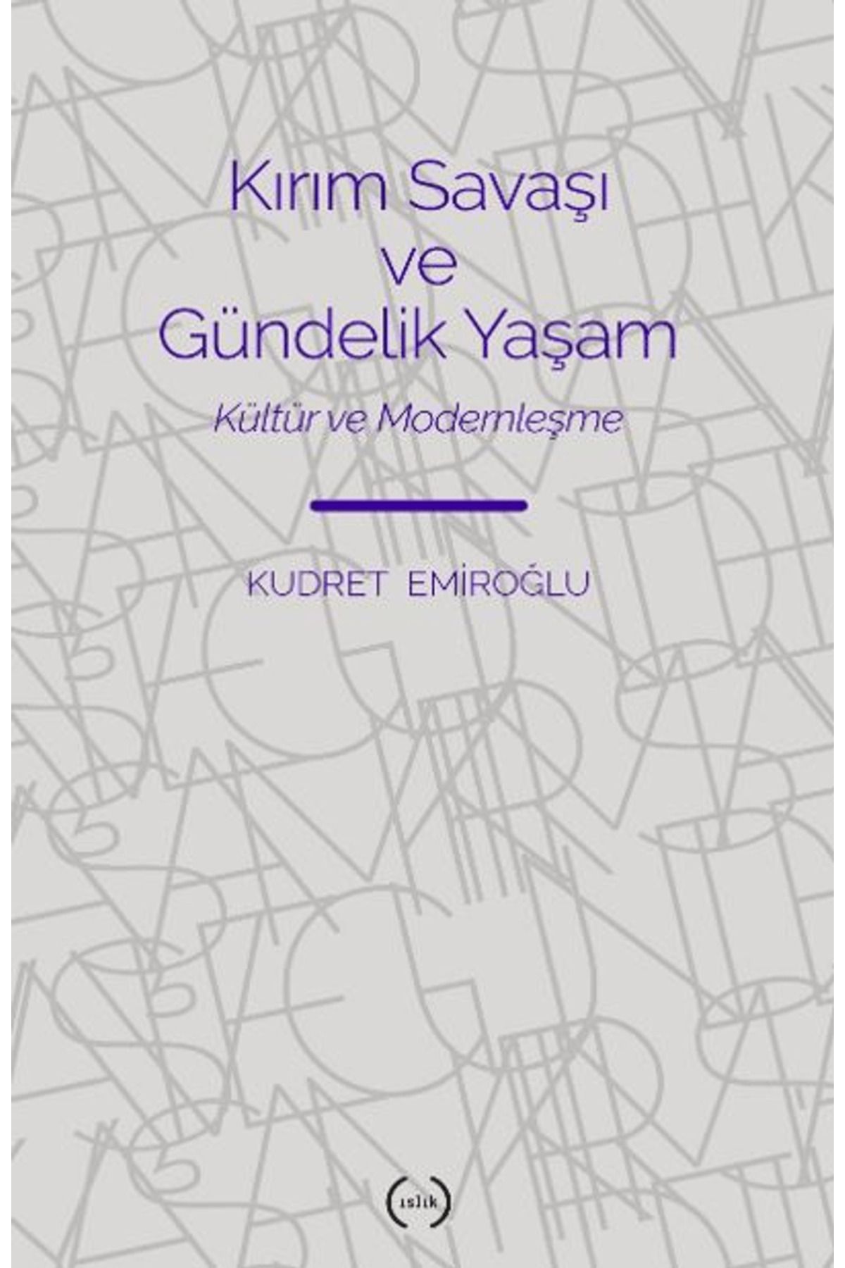 Islık Yayınları Kırım Savaşı ve Gündelik Yaşam / Kudret Emiroğlu / Islık Yayınları / 9786257317610