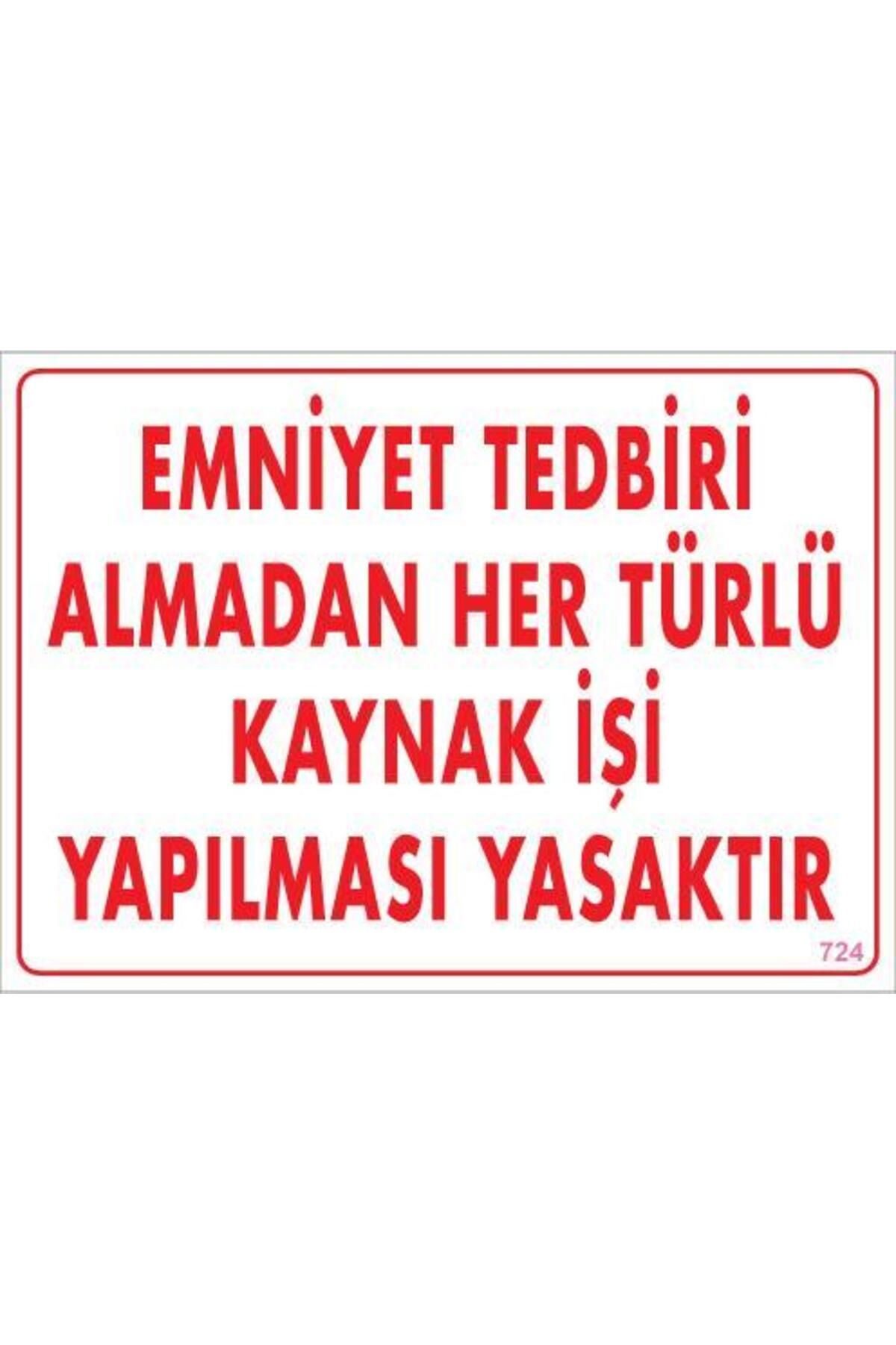AYLİNA Emniyet Tedbiri Almadan Herlü Kaynak Yasaktır Levhası 25x35 KOD: 724