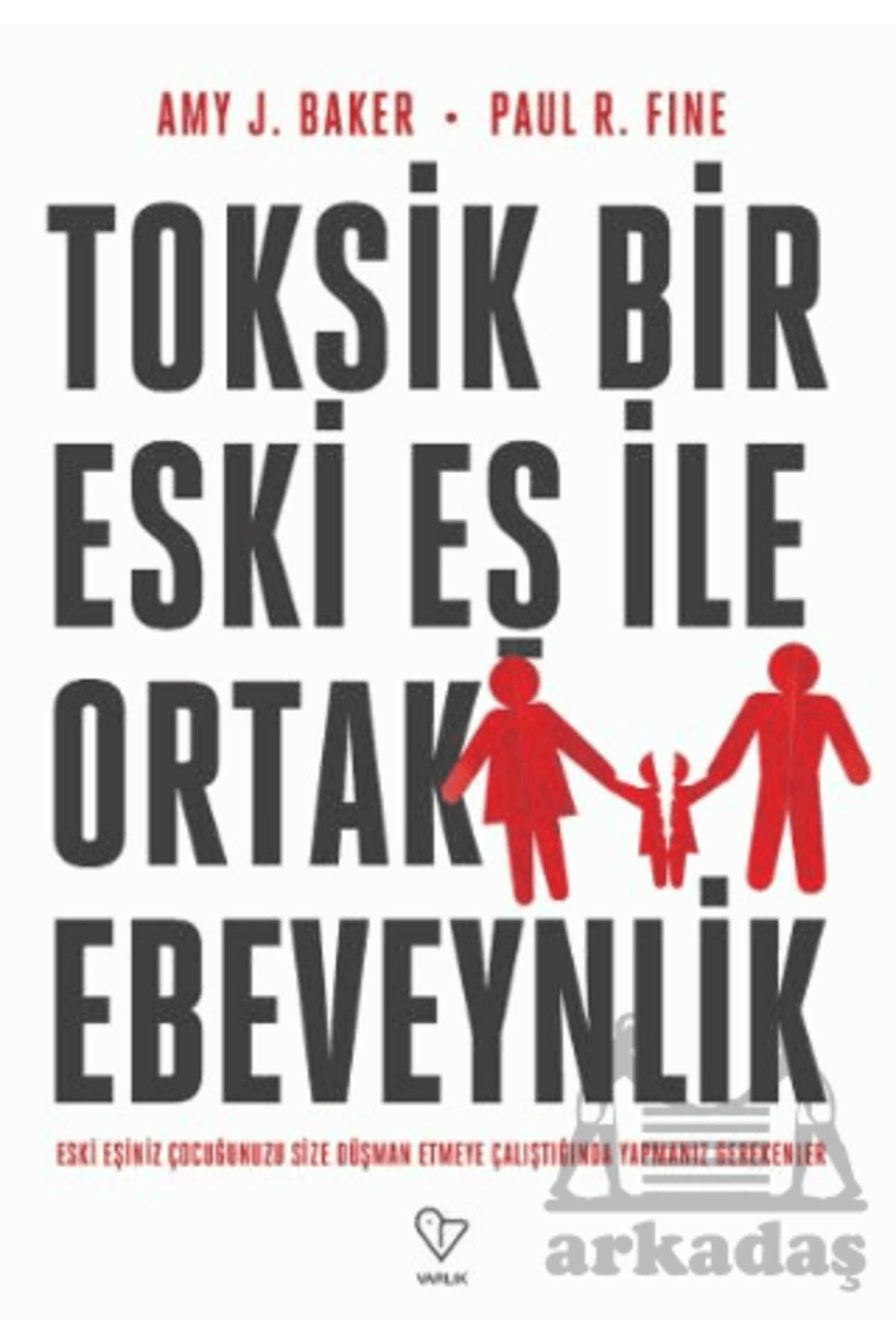 Varlık Yayınları Toksik Bir Eski Eş İle Ortak Ebeveynlik