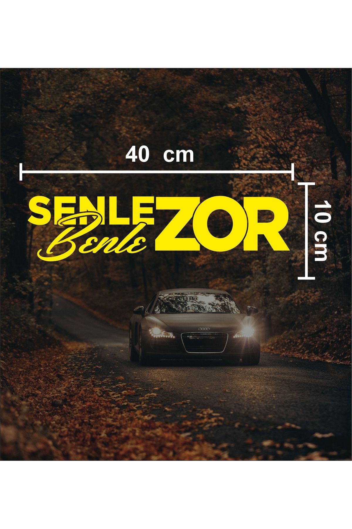 sticker "SENLE ZOR BENLE ZOR" Araba & Motosiklet Sticker - Modifiye - Çıkartma