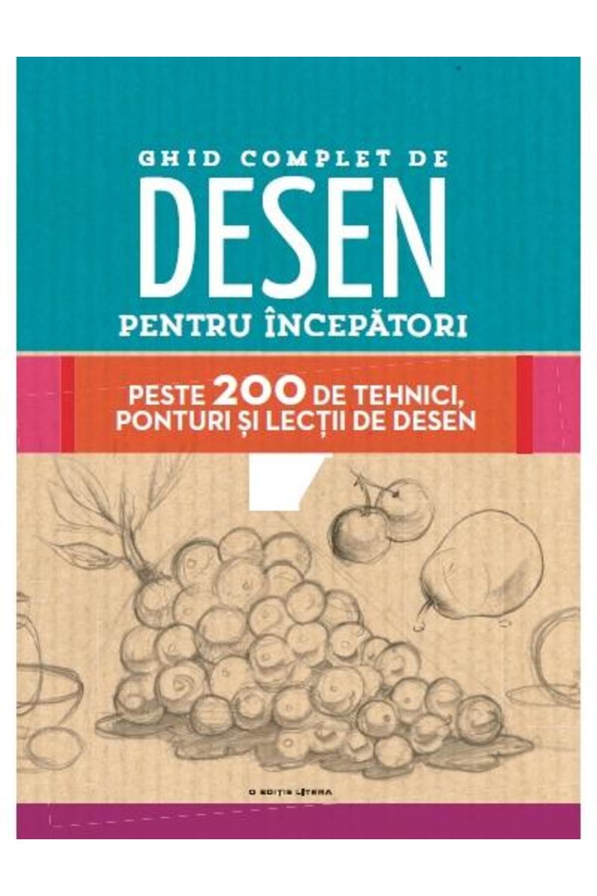 Editura Litera-Complete drawing guide for beginners. Over 200 drawing techniques, tips and lessons 1