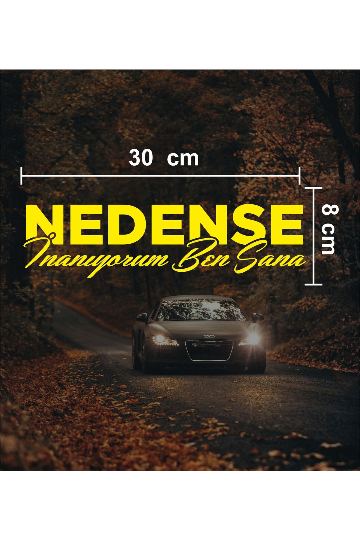 sticker "Nedense İnanıyorum Ben Sana" Araba & Motosiklet Sticker - Etiket - Çıkartma - Modifiye